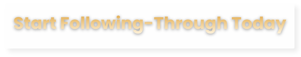 Bold text reading 'Start Following-Through Today' with a shadow effect.