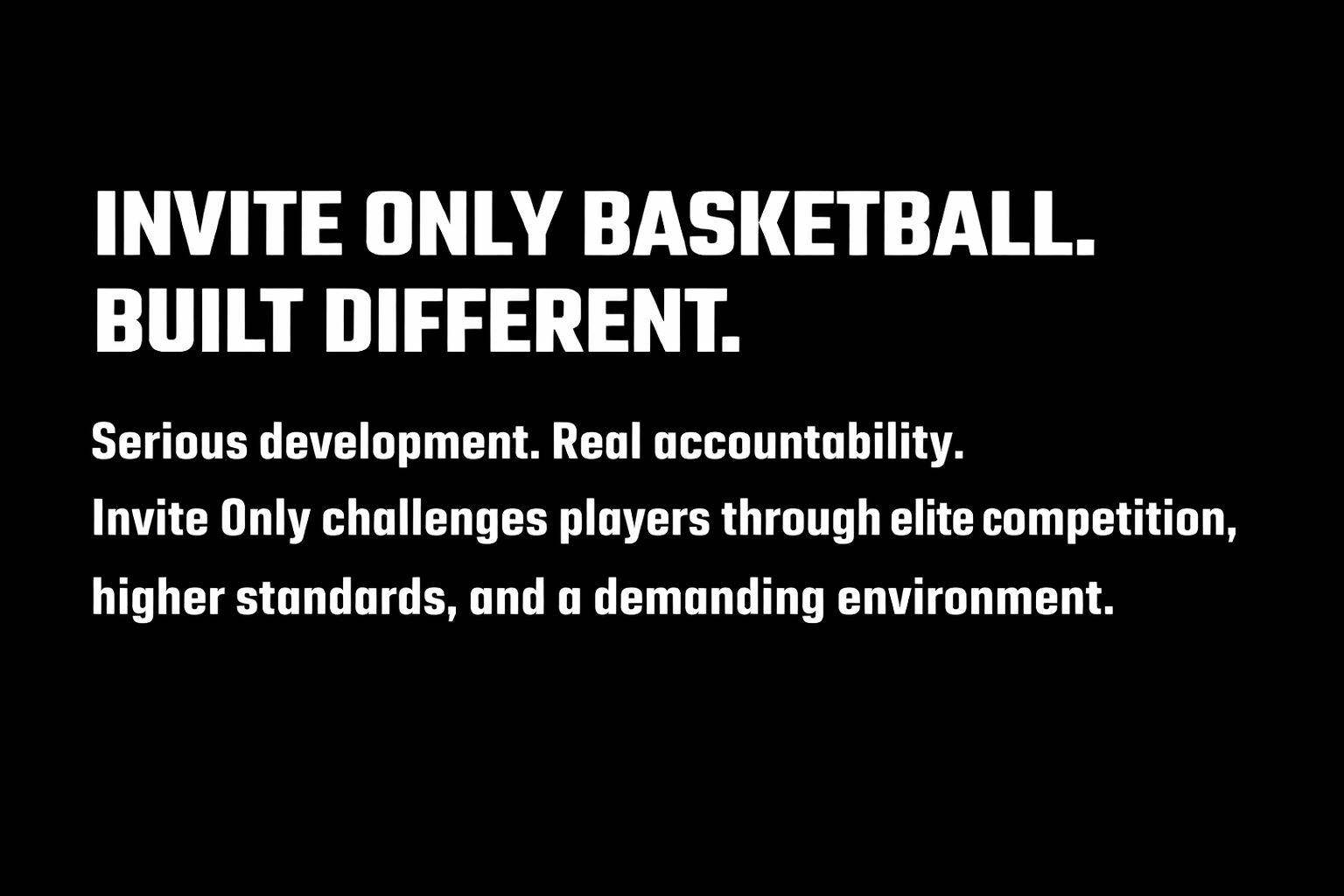 Black background with bold white text promoting a basketball challenge, emphasizing exclusive invitations, competition, accountability, high standards, and a demanding environment.