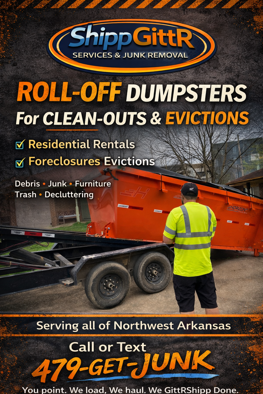 A flyer for ShippGittR Services & Junk Removal advertising roll-off dumpsters for clean-outs and evictions, with a photo of a worker in a yellow safety shirt operating a dumpster on a trailer. The flyer mentions services for residential rentals, foreclosures, debris, junk, furniture, trash, and decluttering, serving northwest Arkansas, with contact info to call or text 479-GET-JUNK.
