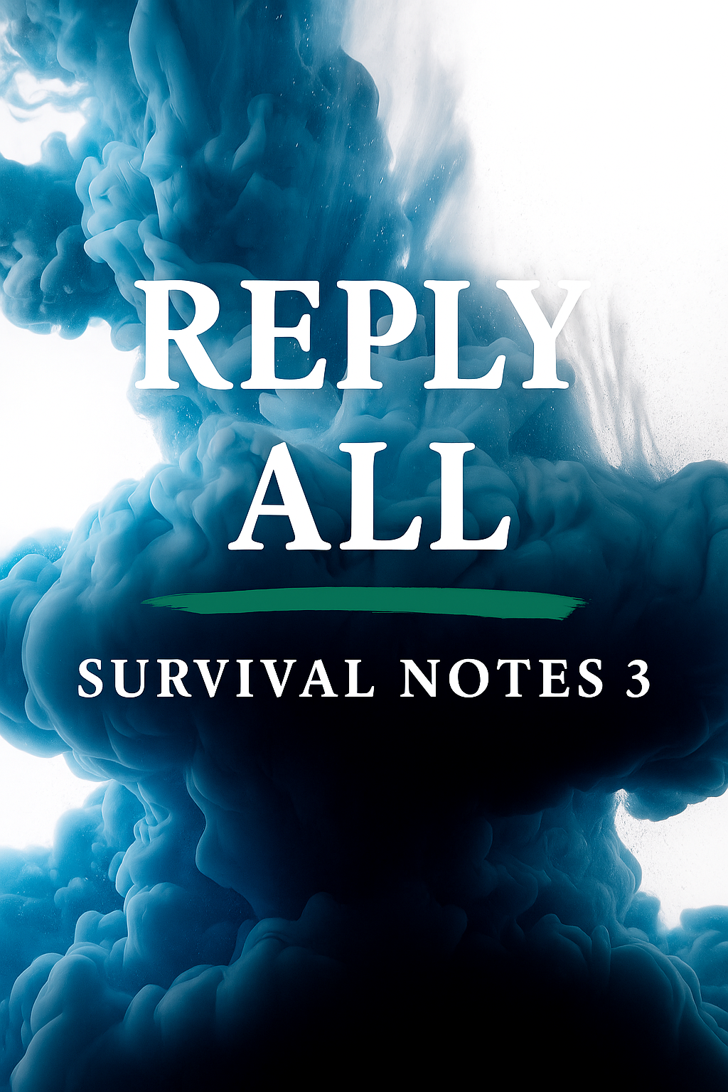 Book cover with blue ink in water and white text that says 'REPLY ALL SURVIVAL NOTES 3'.