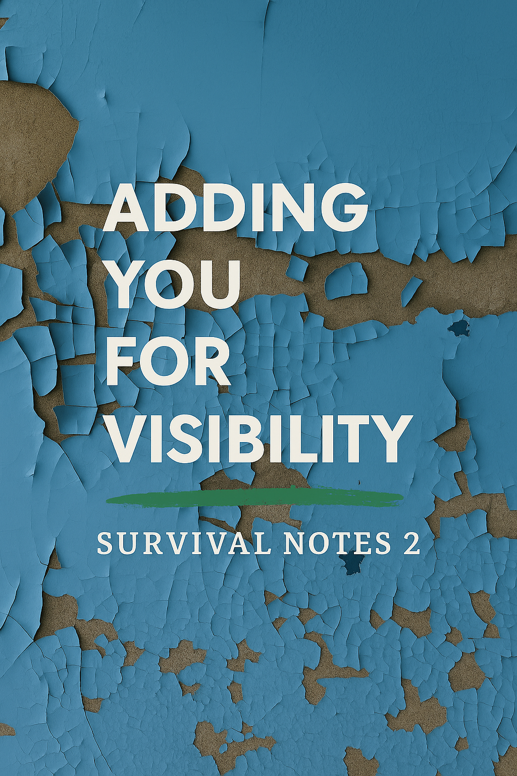 Book cover titled 'Adding You For Visibility: Survival Notes 2' with peeling blue paint on a wall.