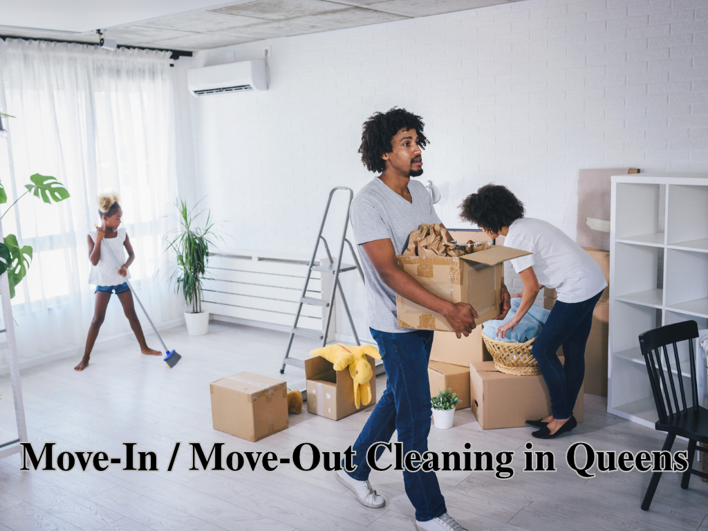 Move-In / Move-Out Cleaning in Queens: Start Fresh or Leave Stress-Free