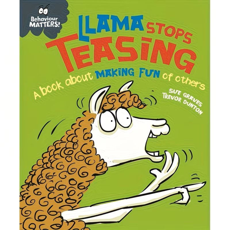 Llama Stops Teasing: A Book about Making Fun of Others (Behaviour Matters)