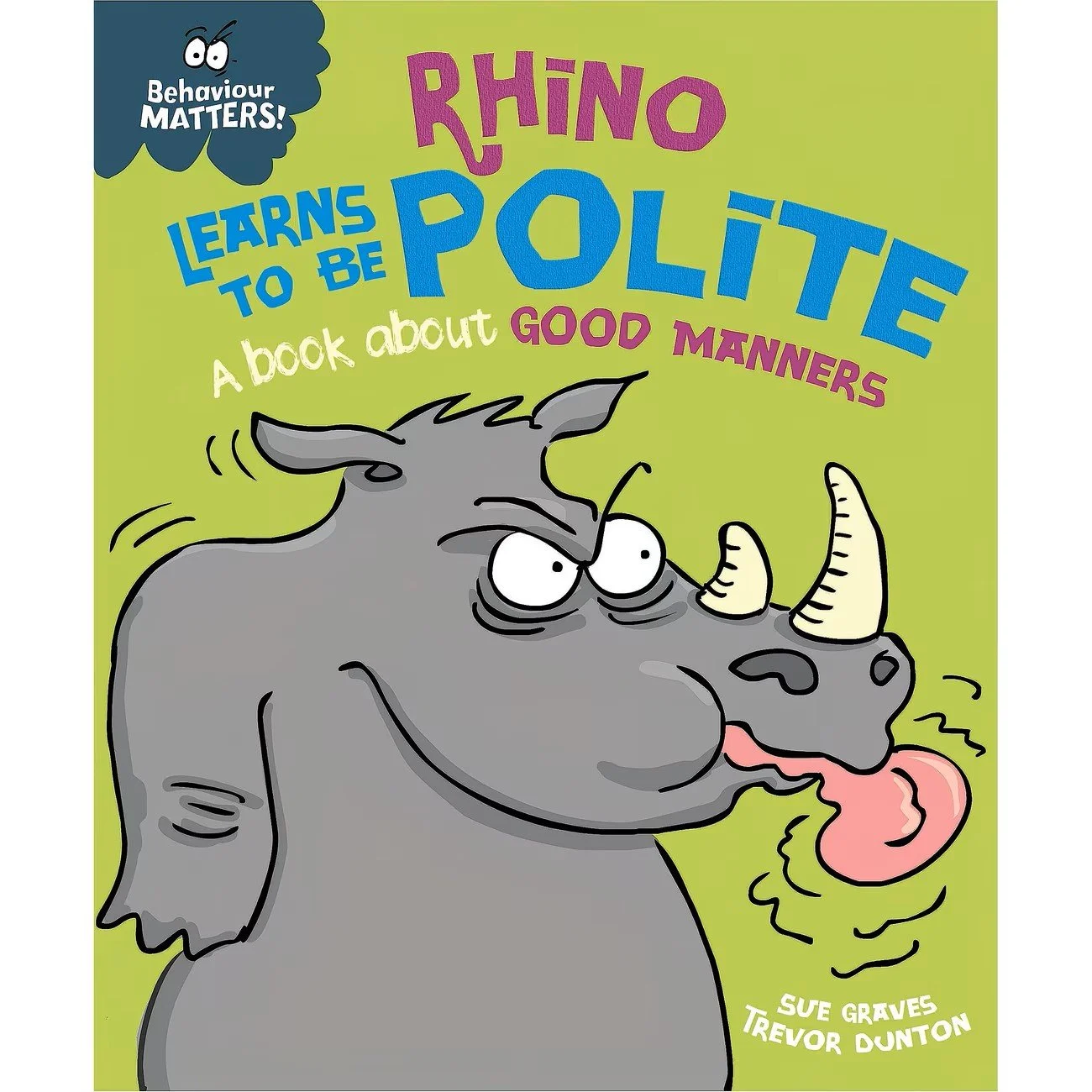 Rhino Learns to be Polite - A book about good manners (Behaviour Matters)