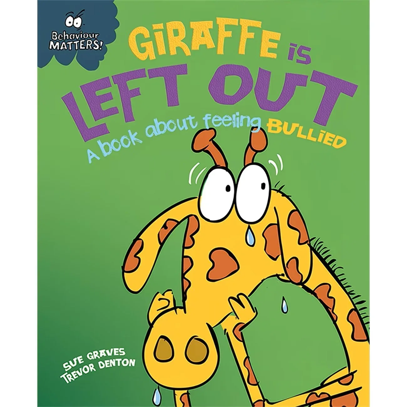 Giraffe Is Left Out - A book about feeling bullied (Behaviour Matters)