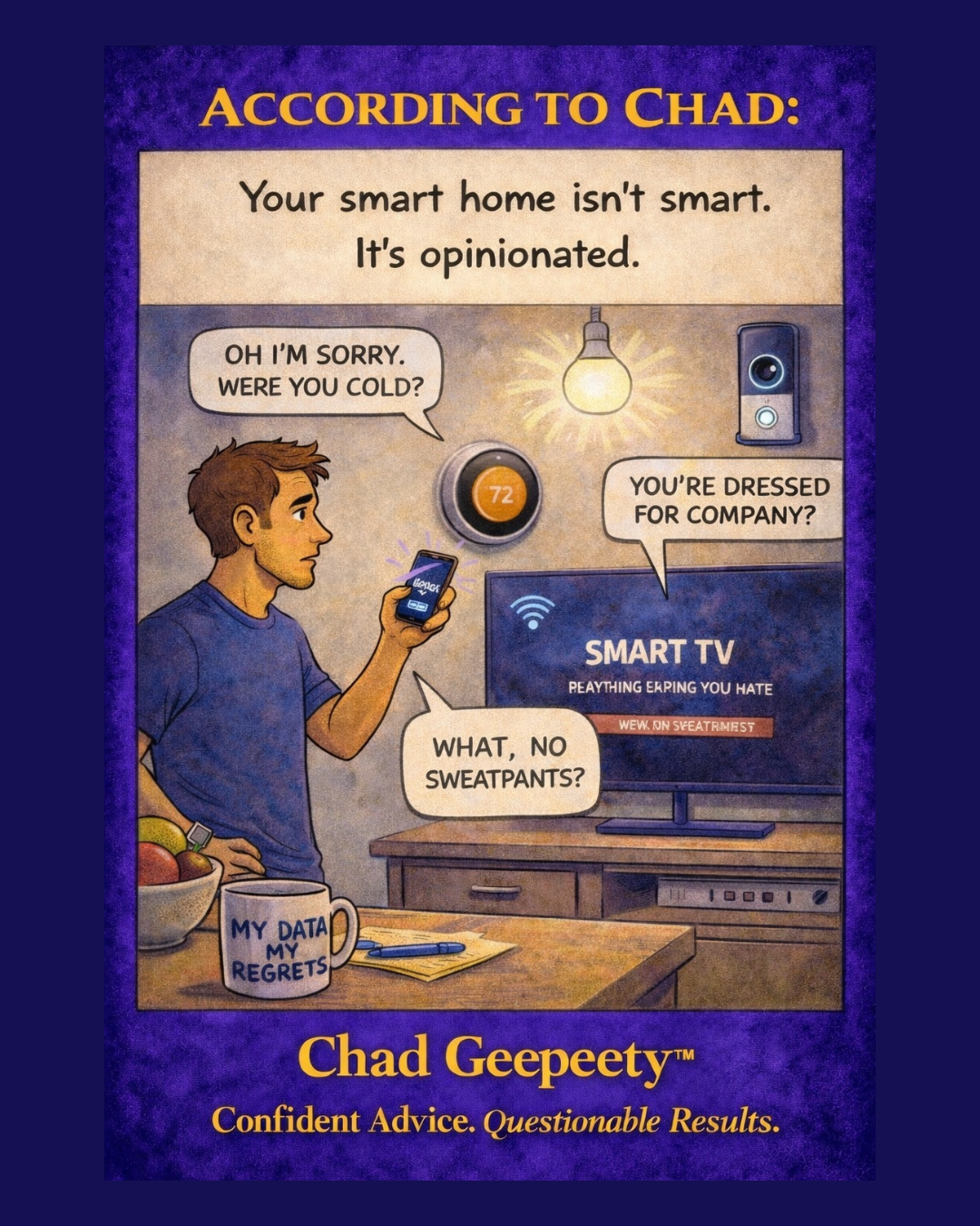 According to Chad cartoon showing a smart home making unsolicited decisions about lighting, temperature, television, and clothing.