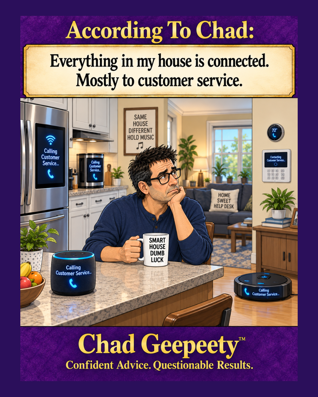 According to Chad cartoon about a connected smart home where every device is calling customer service.