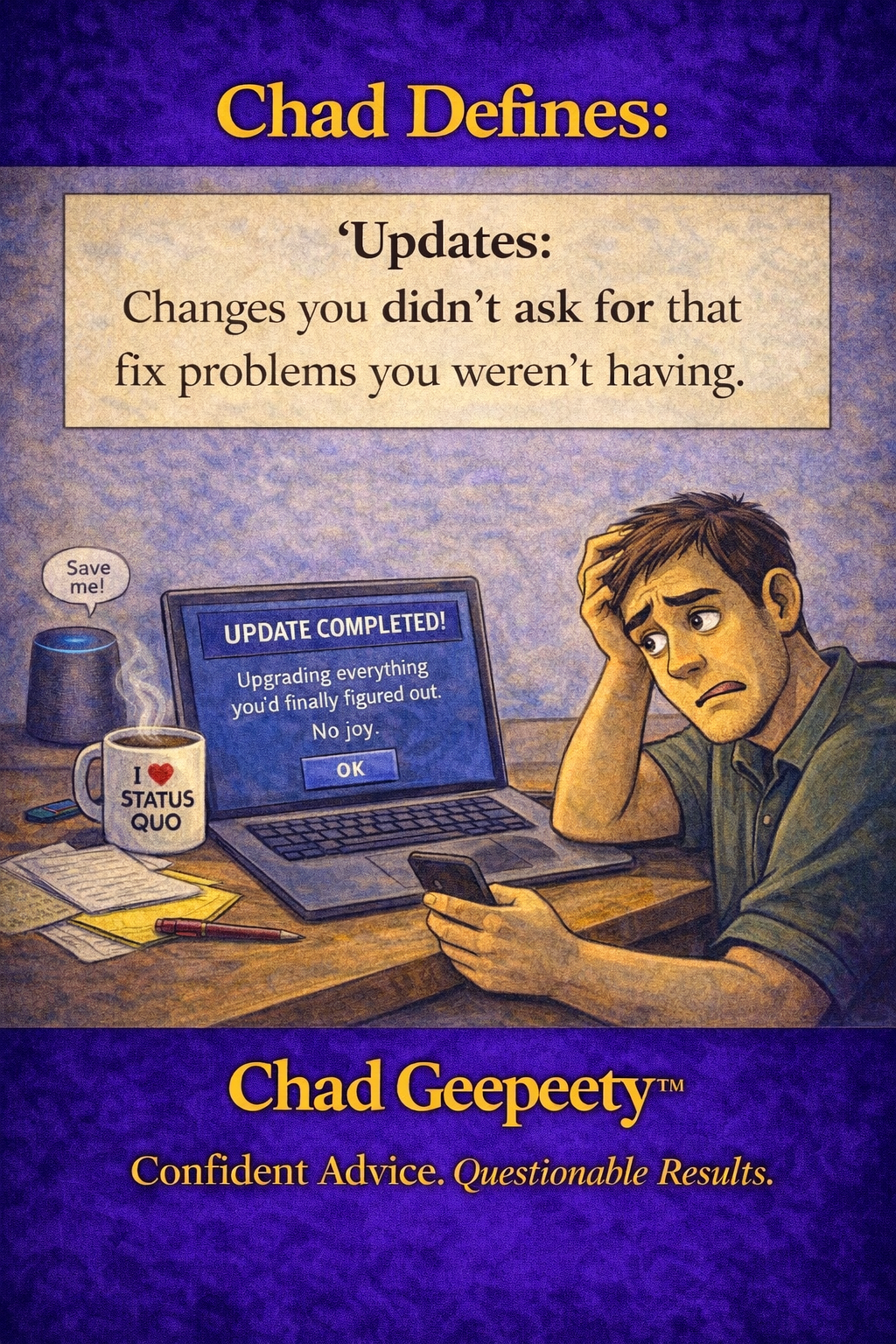 Cartoon of a frustrated man looking at a laptop with an update completed message saying everything changed, with a mug that says I love status quo, illustrating software update frustration