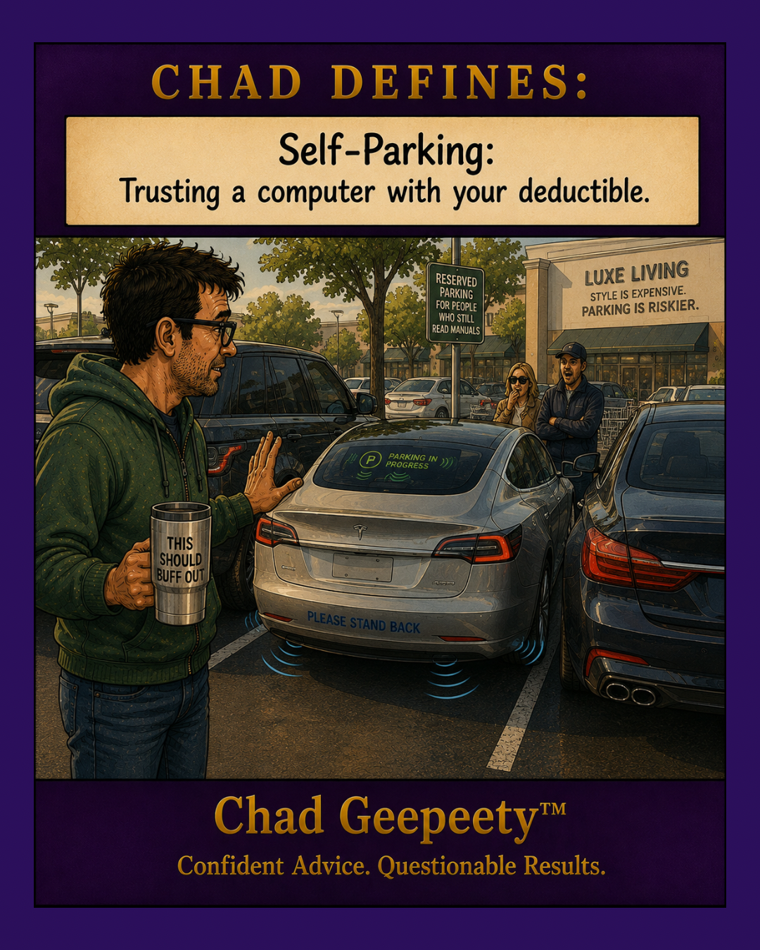 Chad Geepeety™ cartoon about a self-parking car maneuvering between vehicles while a nervous driver watches, joking that self-parking means trusting a computer with your deductible.