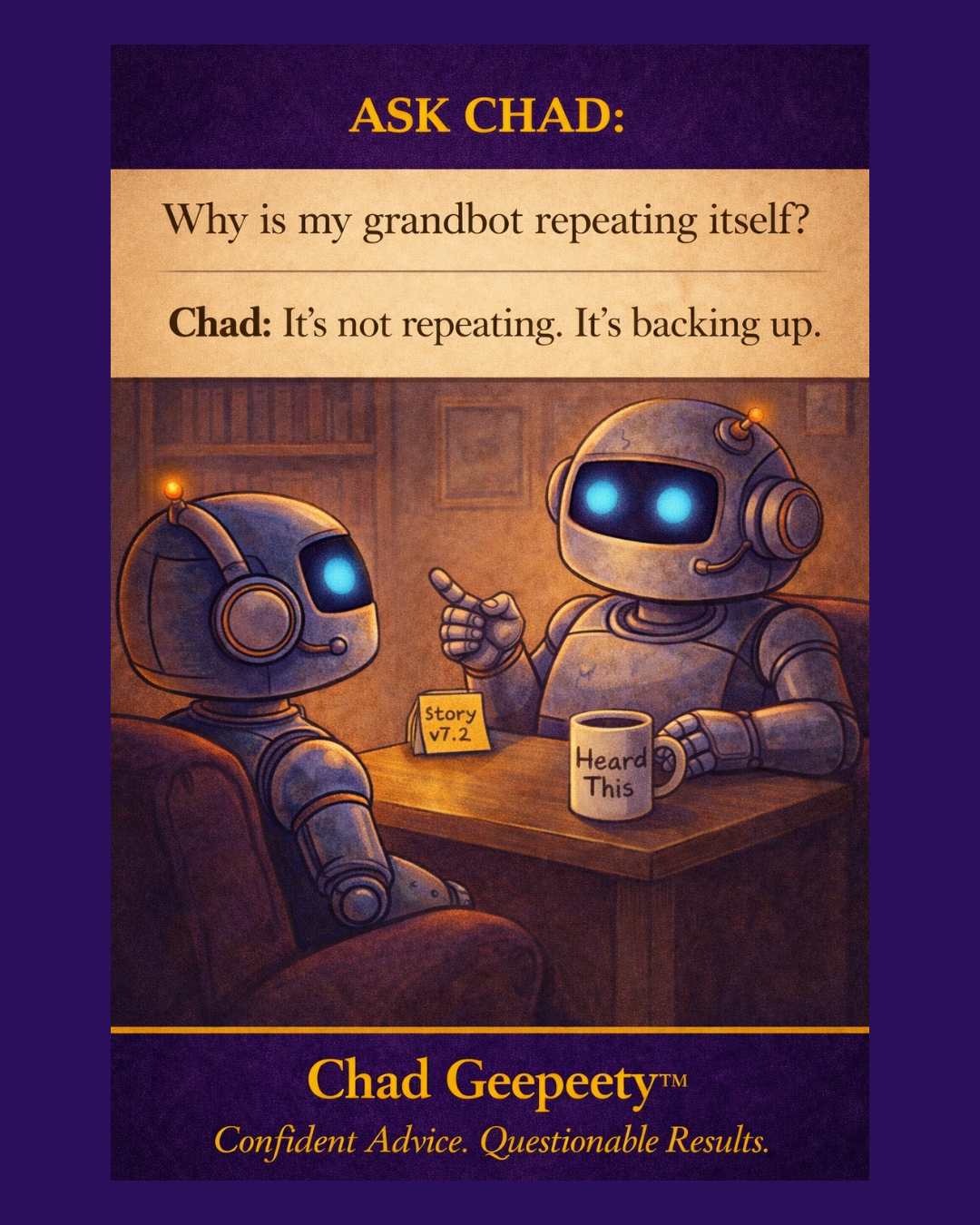 Cartoon of two robots talking, where one explains that repeating stories is actually backing up, with a mug that says Heard This