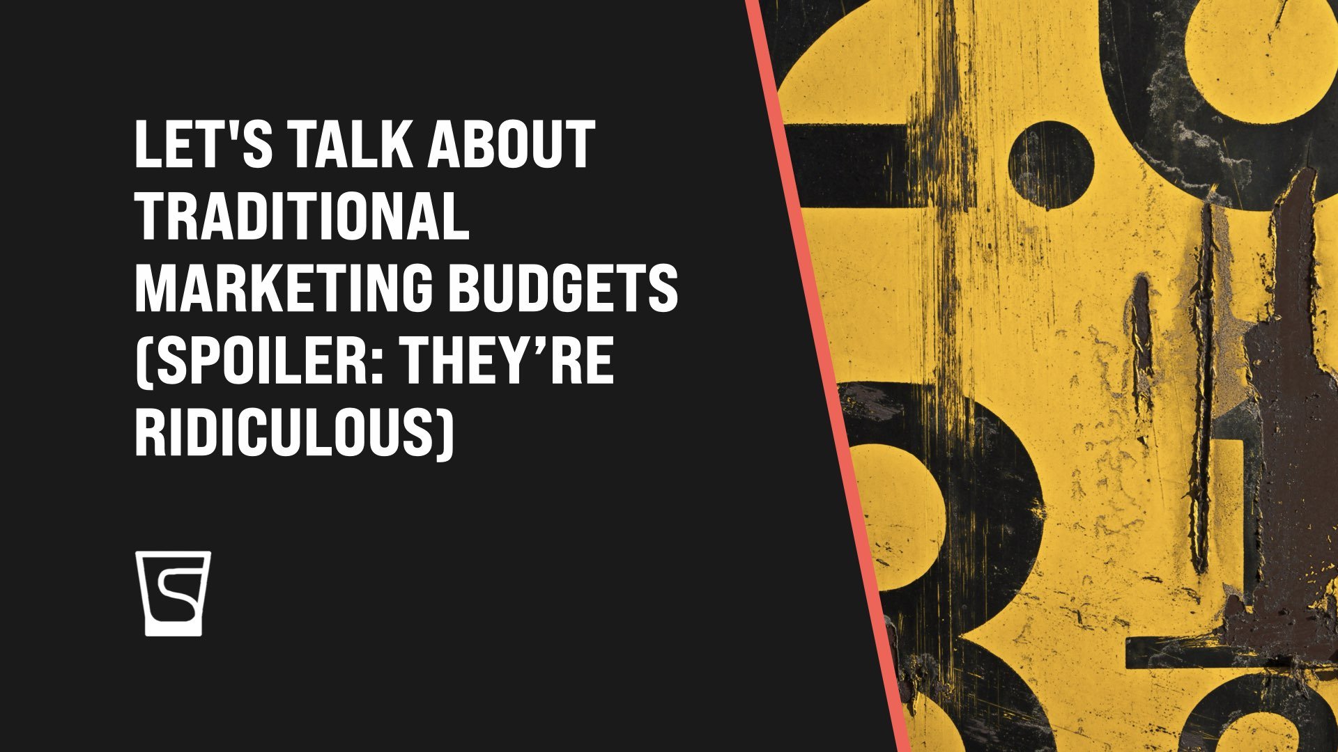 Let’s talk about traditional marketing budgets (spoiler: they’re ridiculous)