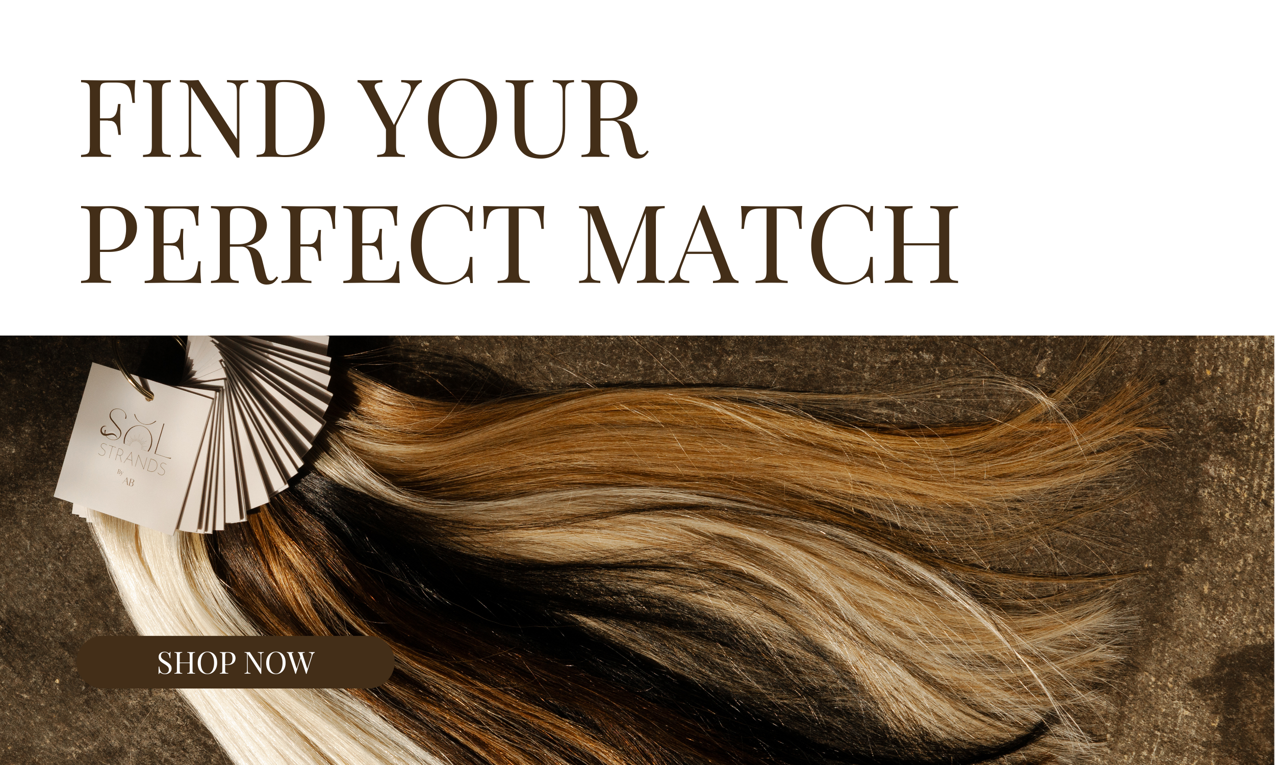 A promotional image for Sol Strands hair extensions featuring various hair color samples arranged on a dark surface, with a bold text overlay saying 'Find Your Perfect Match' and a 'Shop Now' button.