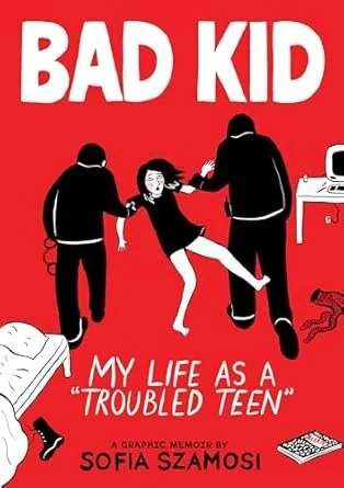 Bad Kid: My Life as a “Troubled Teen”