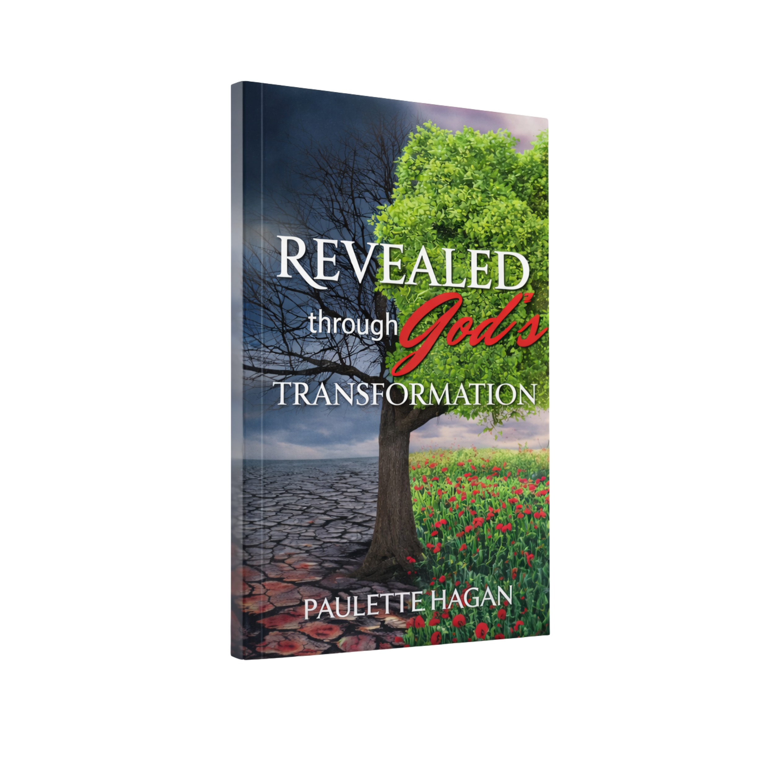 Book cover titled 'Revealed through God's Transformation' by Paulette Hagan, featuring a tree divided into a barren, cracked drought-stricken side and a lush green side with blooming flowers, symbolizing transformation.