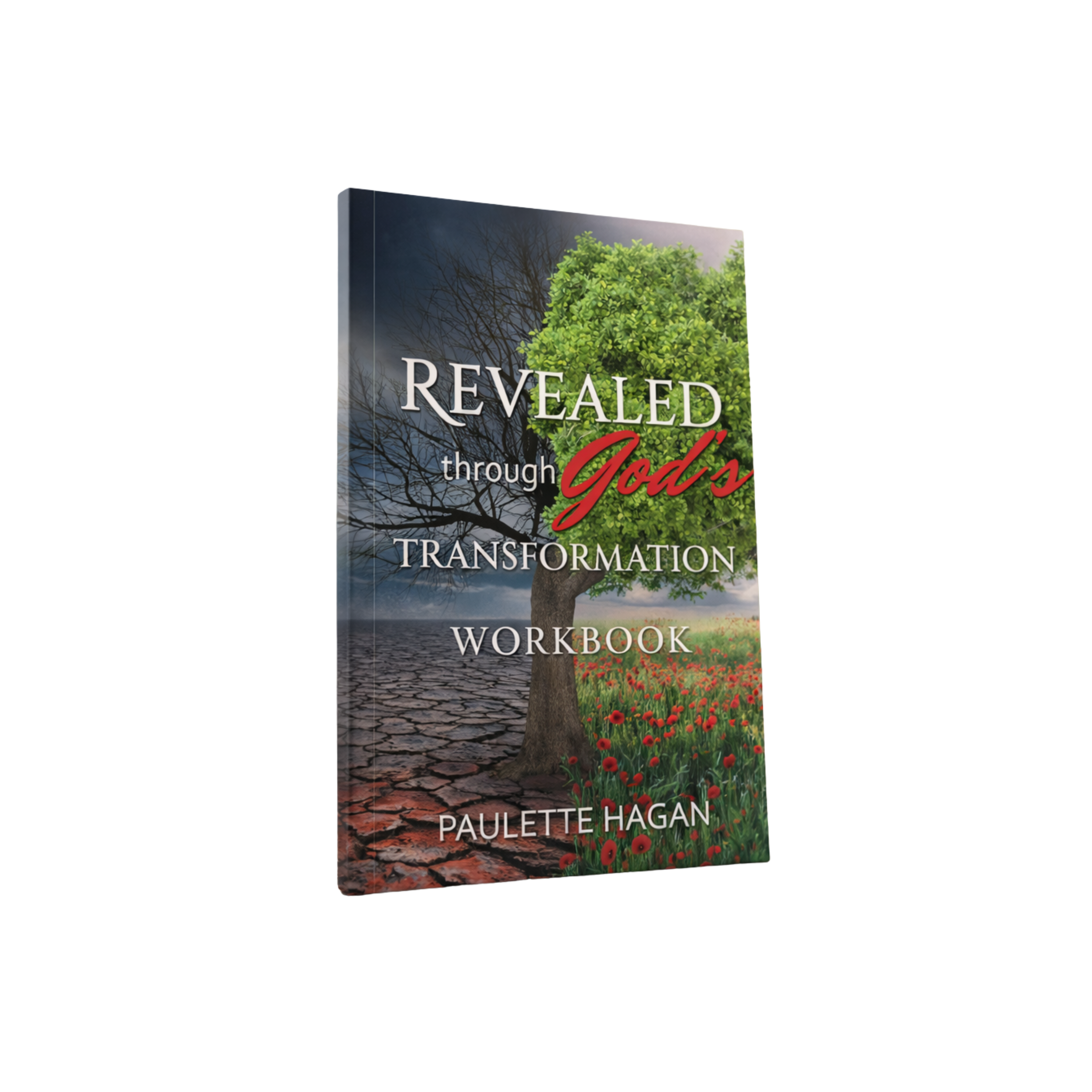 Book cover titled 'Revealed through God's Transformation Workbook' by Paulette Hagan, depicting a tree with half green and half barren branches, set against a landscape with cracked dry land and green grass with flowers.