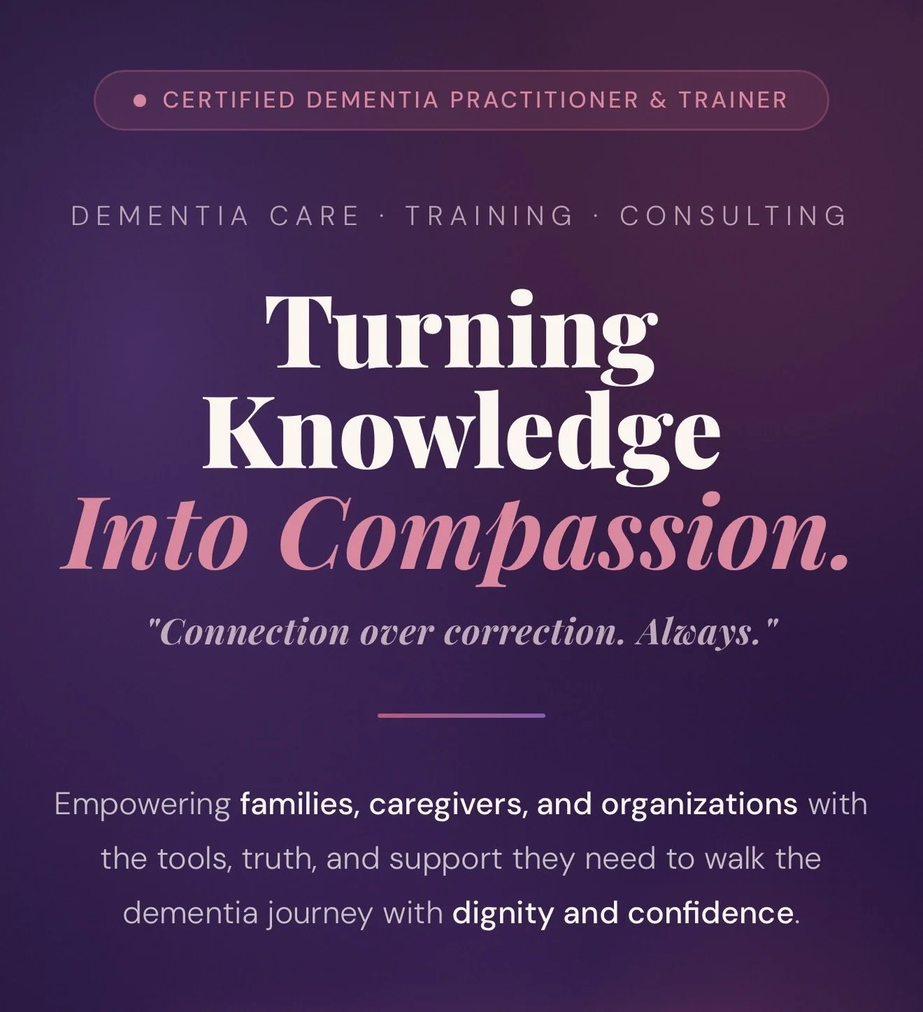 Image promoting dementia care training with a purple background, text emphasizing compassion, dignity, and confidence in dementia journeys, and a quote about connection over correction.