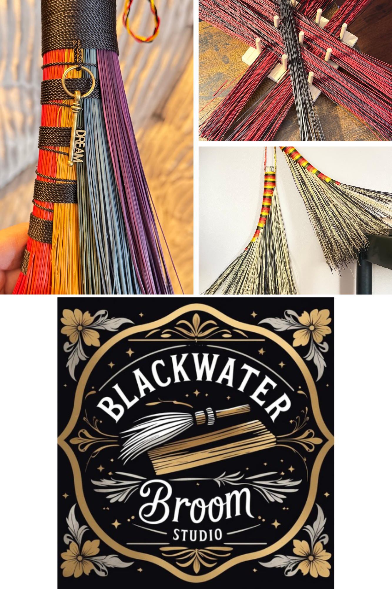 A collage of images related to broom making and marketing. The top left shows a colorful, handmade broom with a keychain that has the word "DREAM" attached. The top right features broom bristles arranged on a table, held together with white clips. The middle right image displays two brooms with striped red, yellow, and black handles hanging on a wall. The bottom section features a decorative logo for Blackwater Broom Studio, showing a broom and brush with ornate floral designs.