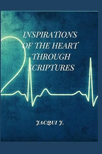 INSPIRATIONS OF THE HEART THROUGH SCRIPTURES