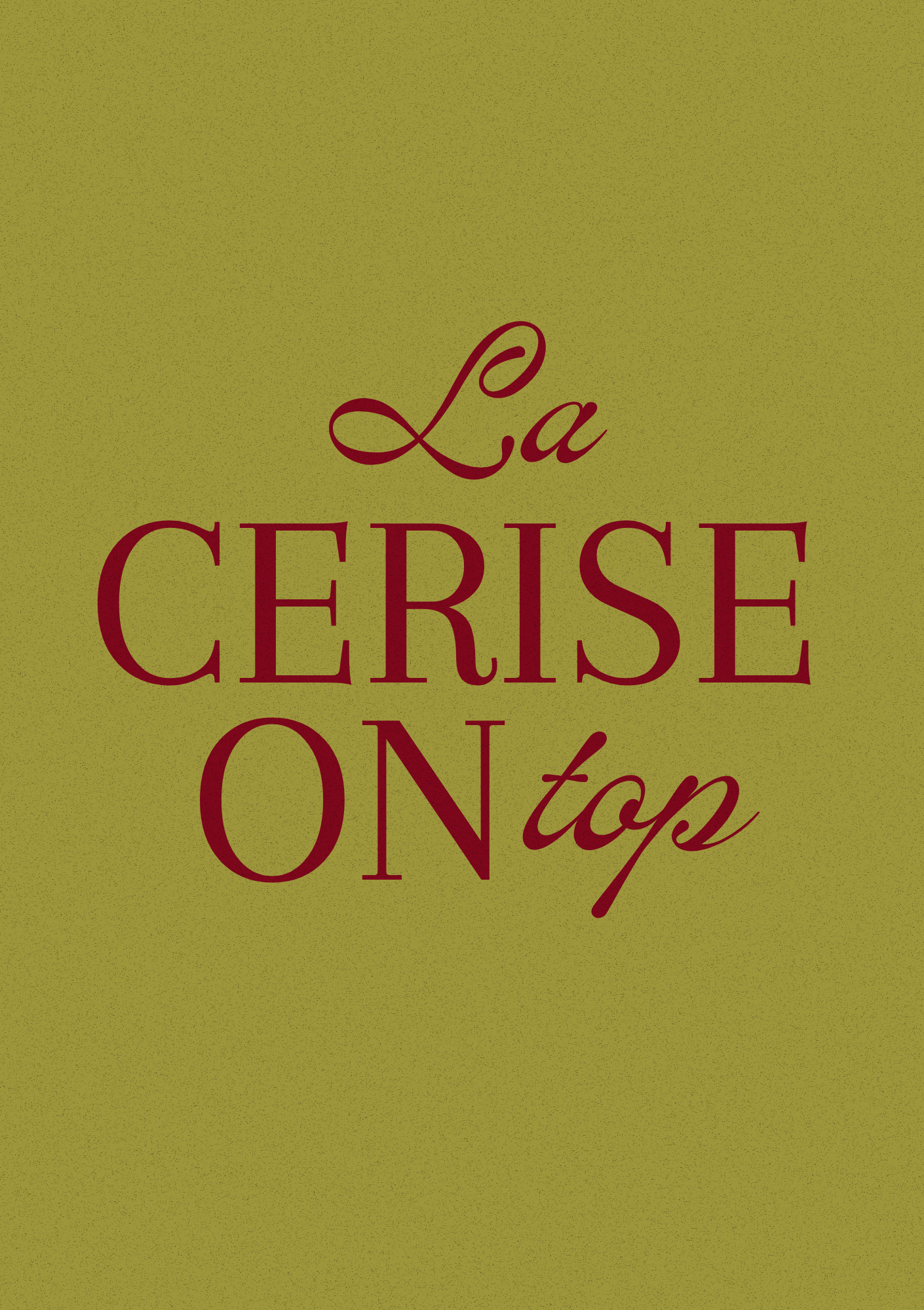 Tekst op een groen‑gele achtergrond met de woorden ‘La Cerise On top’ in kastanjebruine letters.