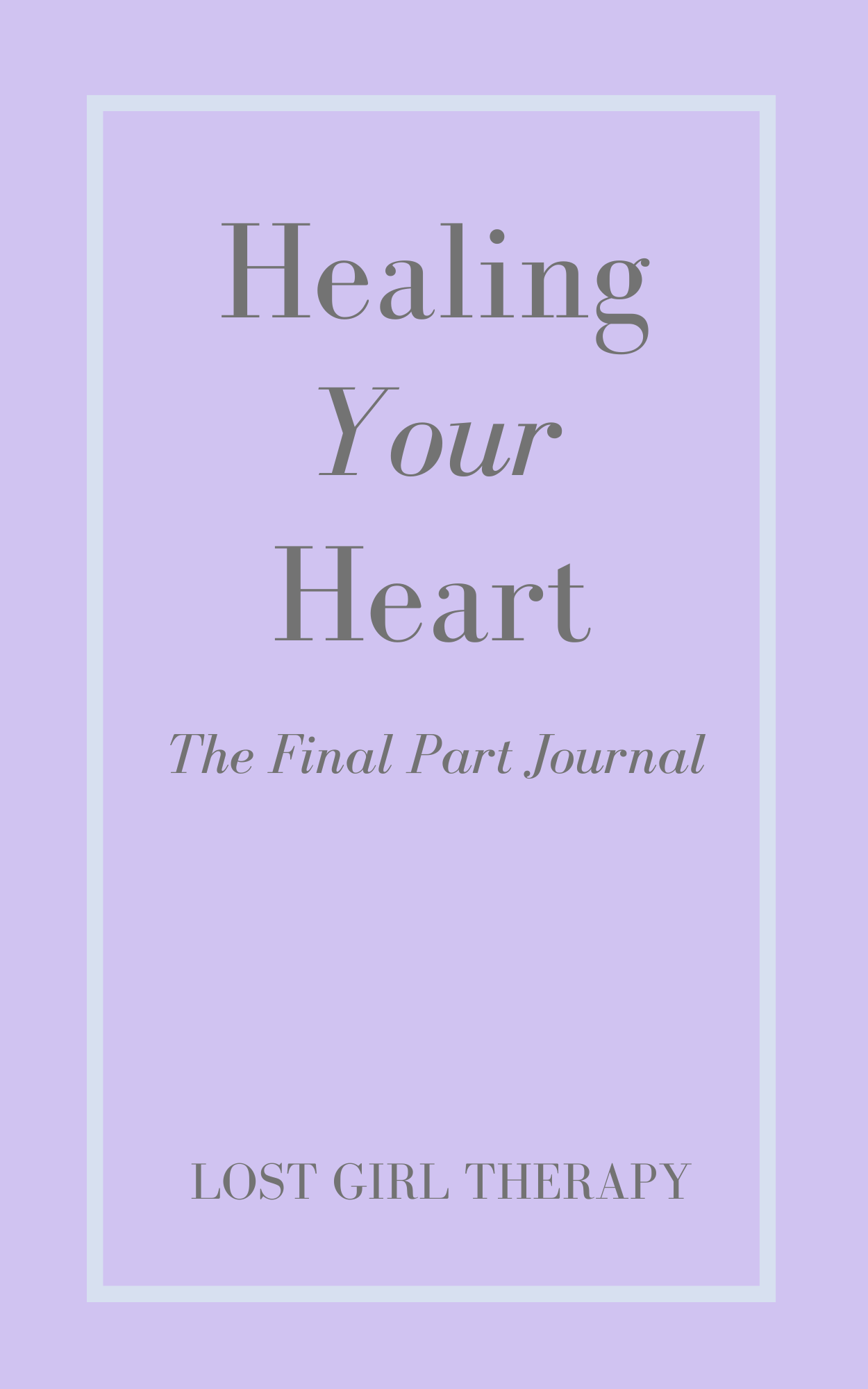 Book cover titled 'Healing Your Heart' by Lost Girl Therapy with a lavender background and border.