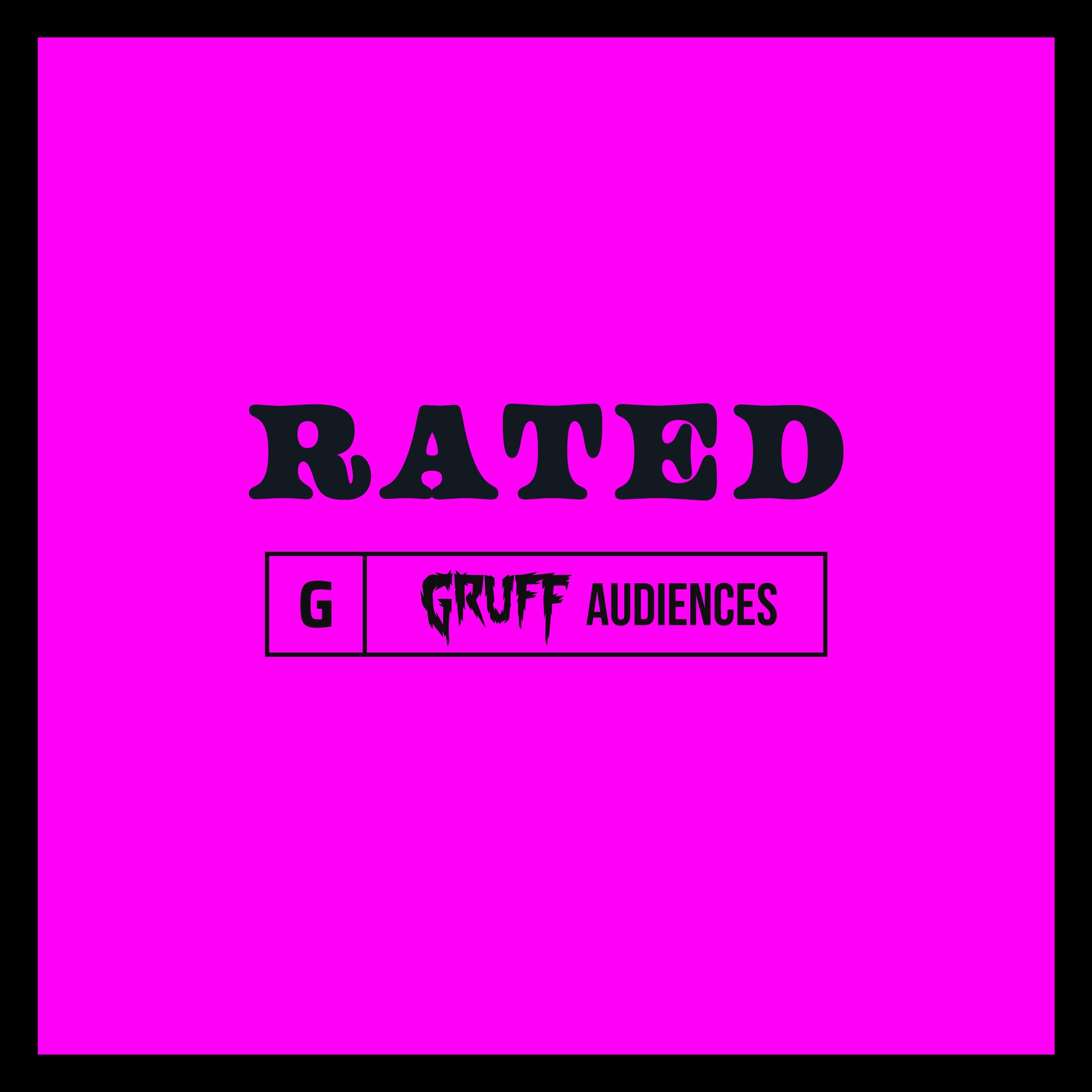 Pink background with black text that reads 'RATED G' and 'GRUFF AUDIENCES,' with the word 'GRUFF' in a rough, grungy font.