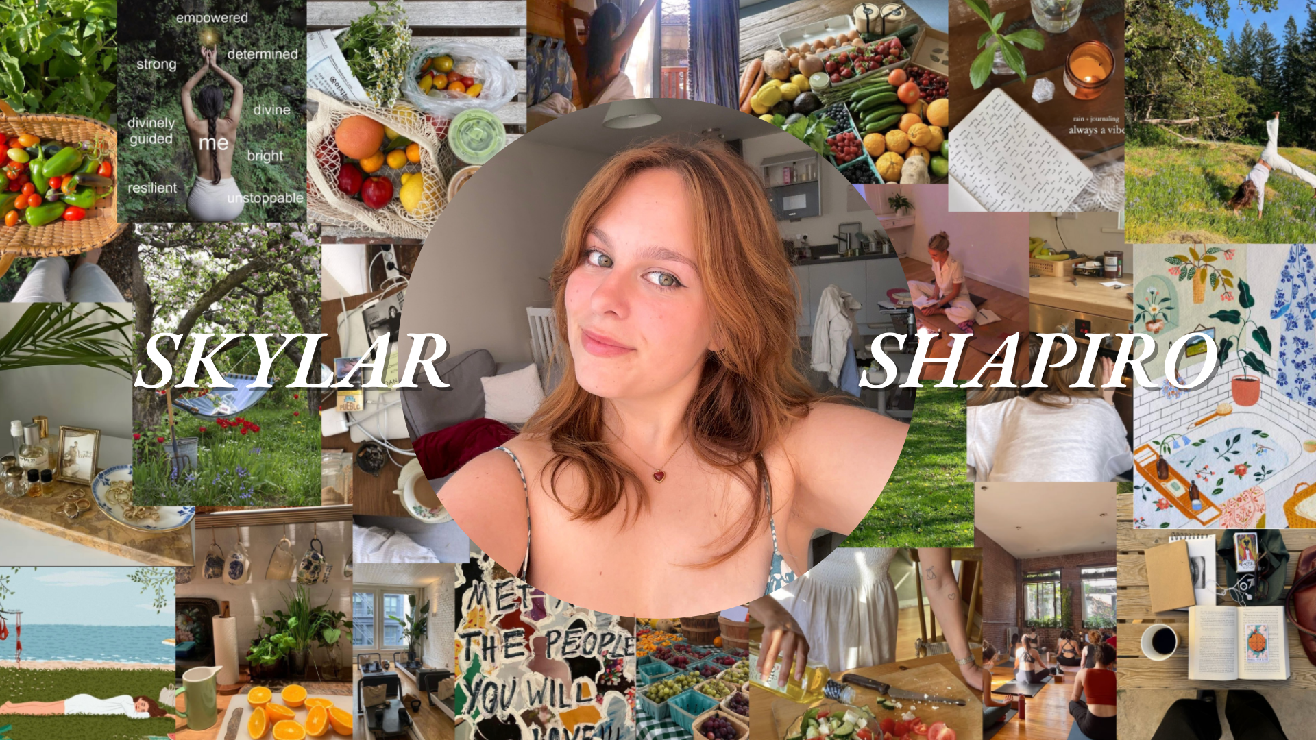 Collage of various indoor and outdoor scenes including a woman meditating, fresh produce, flowers, art, and nature, with a central portrait of a woman with reddish hair and blue eyes, smiling, with the words 'SKYLAR' and 'SHAPIRO' across the image.