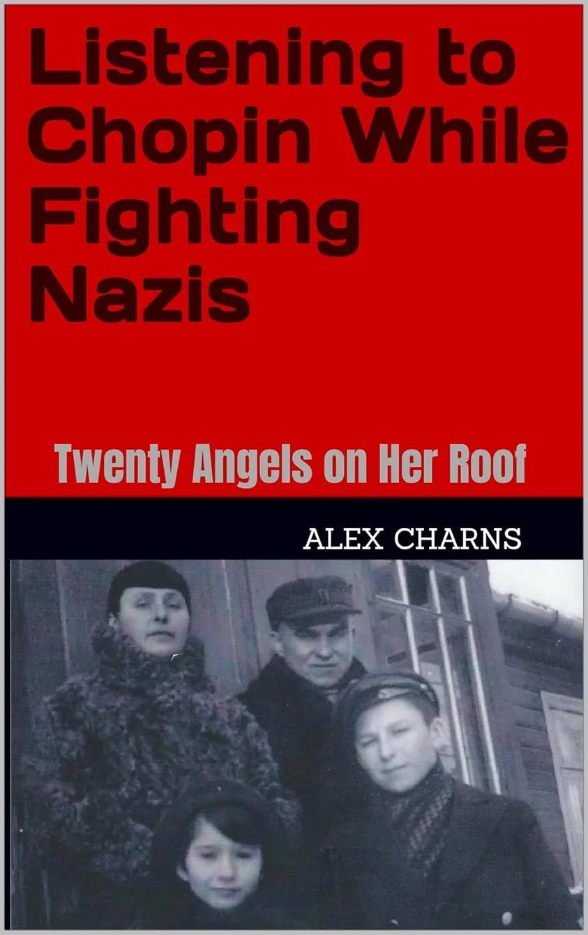 Book cover of Listening to Chopin While Fighting Nazis, by Alex Charns