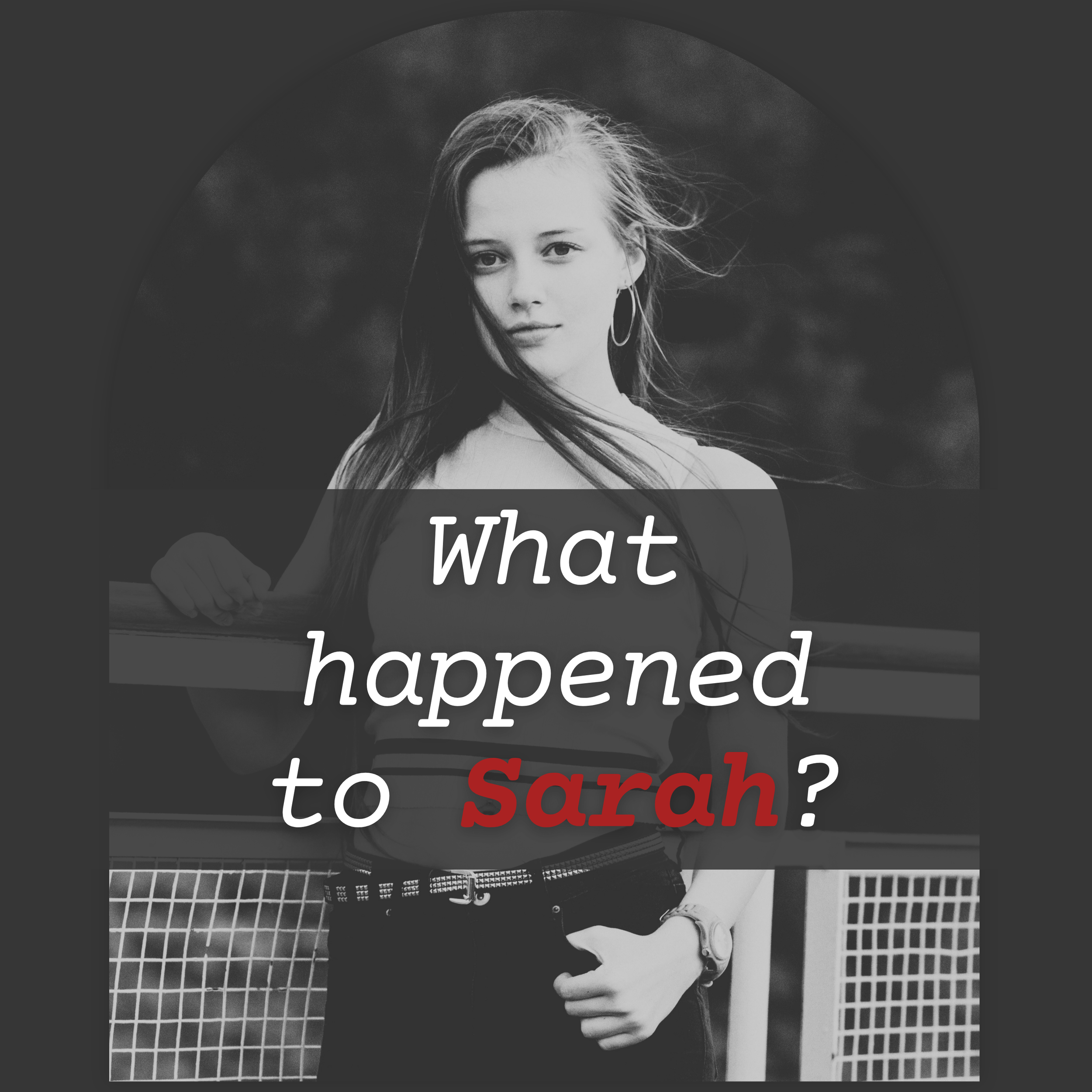 Episode 1: What happened to Sarah?
