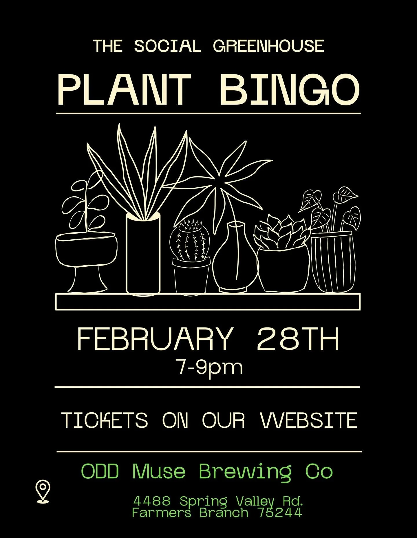 🪴 Saturday Night BINGO!! 🪴

February 28th, 7-9pm

Hosted at ODD Muse Brewing Company in Farmers Branch. 

Plant Bingo is a social game night where guests play classic bingo over a few relaxed rounds and win plants as prizes while enjoying drinks, f