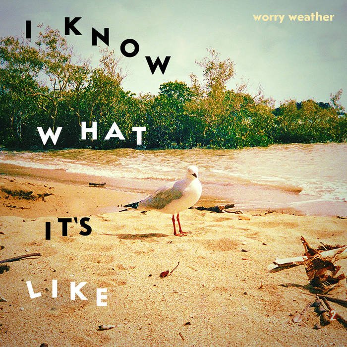 I Know What It's Like - Worry Weather (Production, Mixing)