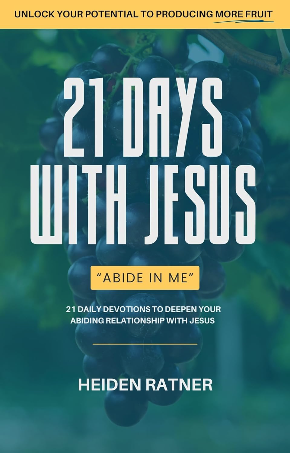 Book cover titled '21 Days with Jesus' by Heiden Ratner, featuring an image of a bunch of grapes in the background.