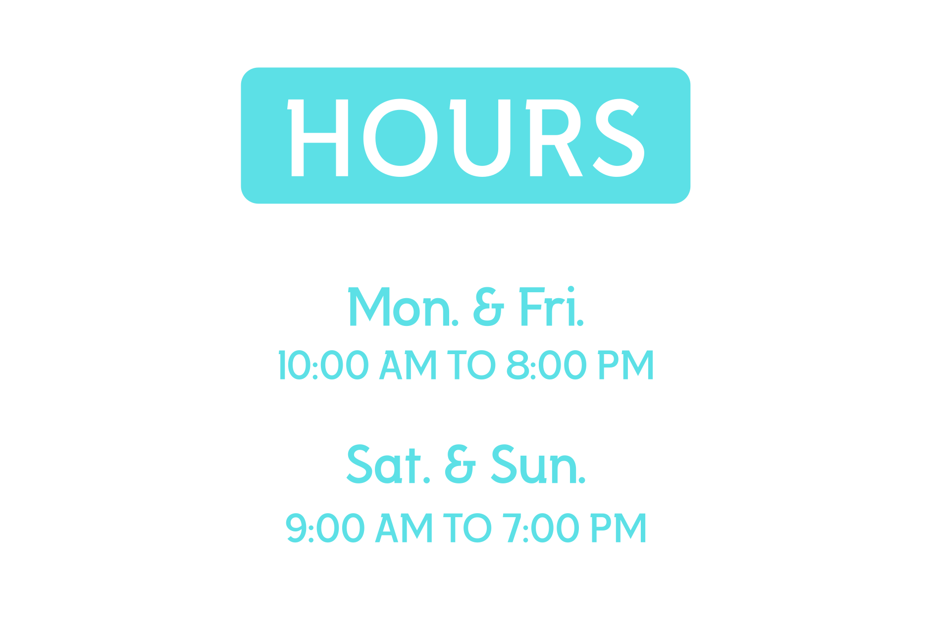 Business hours sign with days and times listed in light blue text on a white background.