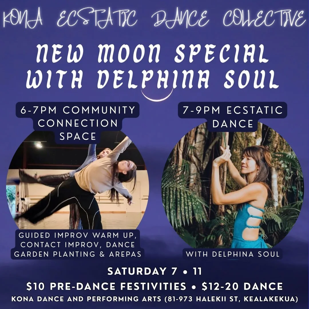 ✨New moon special✨
Saturday 7.11 🌑 Kāne Moon
6-7pm Community Connection Space
7-9pm Ecstatic Dance set by Delphina Soul
📍Kona Dance and Performing Arts
Pre-dance festivities: $10
Dance Entry: $12-20

In deep honor of the new moon, we will begin our
