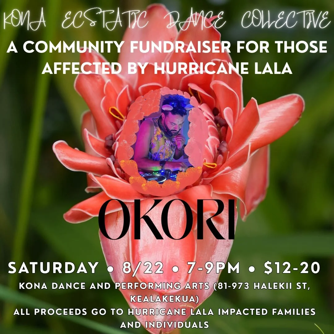 a community fundraiser for those affected by hurricane Lala
🫂
Saturday 8.22 🌔 Huna Moon
7-9pm Ecstatic Dance set by Okori
📍Kona Dance and Performing Arts
Dance Entry: $12-20
🫂

the storm with its intensity has imbued each of us with energy. this 