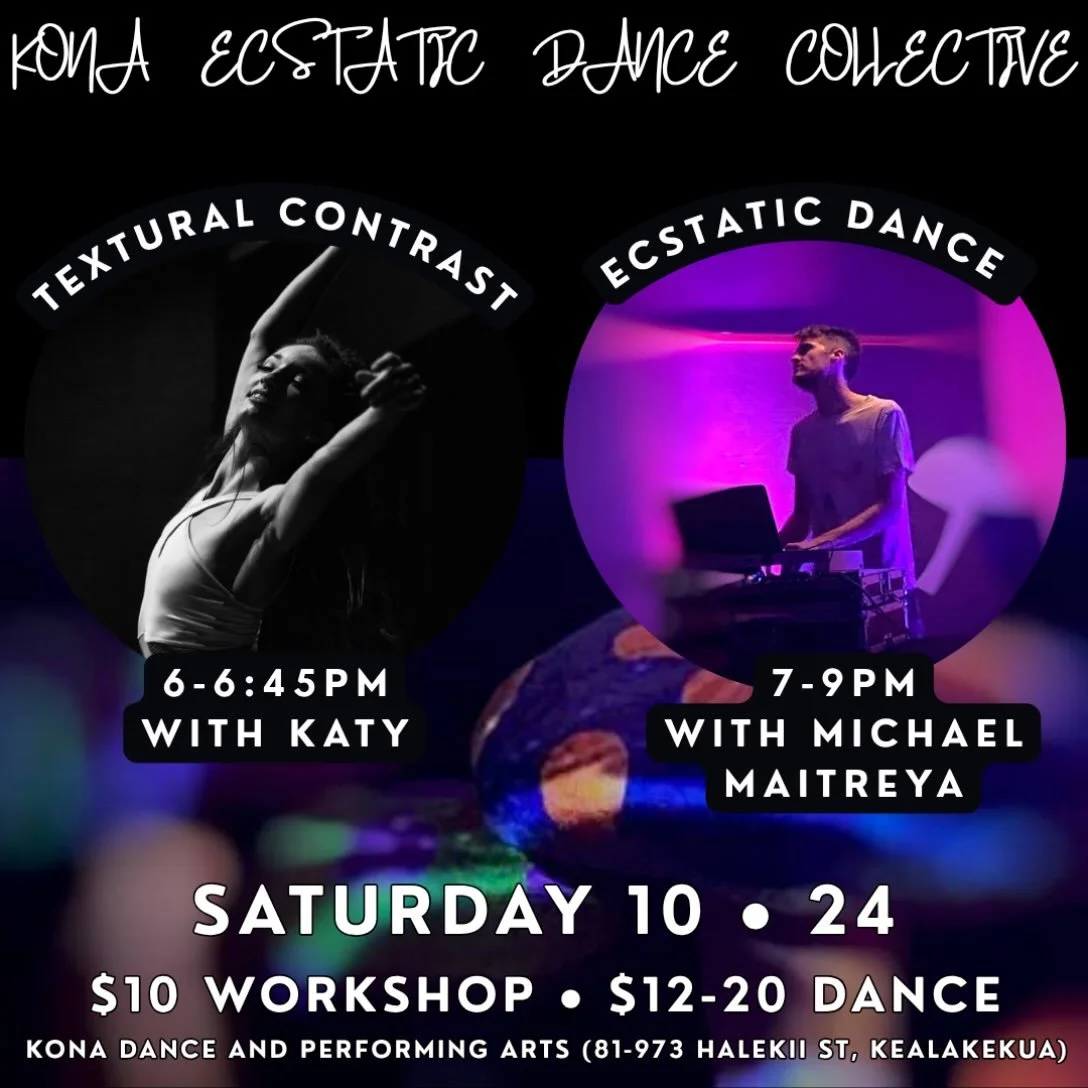 💥
Saturday 10.24 🌕 Akua Moon 
6-6:45pm Textural Contrast with Katy
7-9pm Ecstatic Dance set by Michael Maitreya
📍Kona Dance and Performing Arts
Workshop: $10
Dance Entry: $12-20
💥

On Textural Contrast:
Explore textural contrast through a movemen