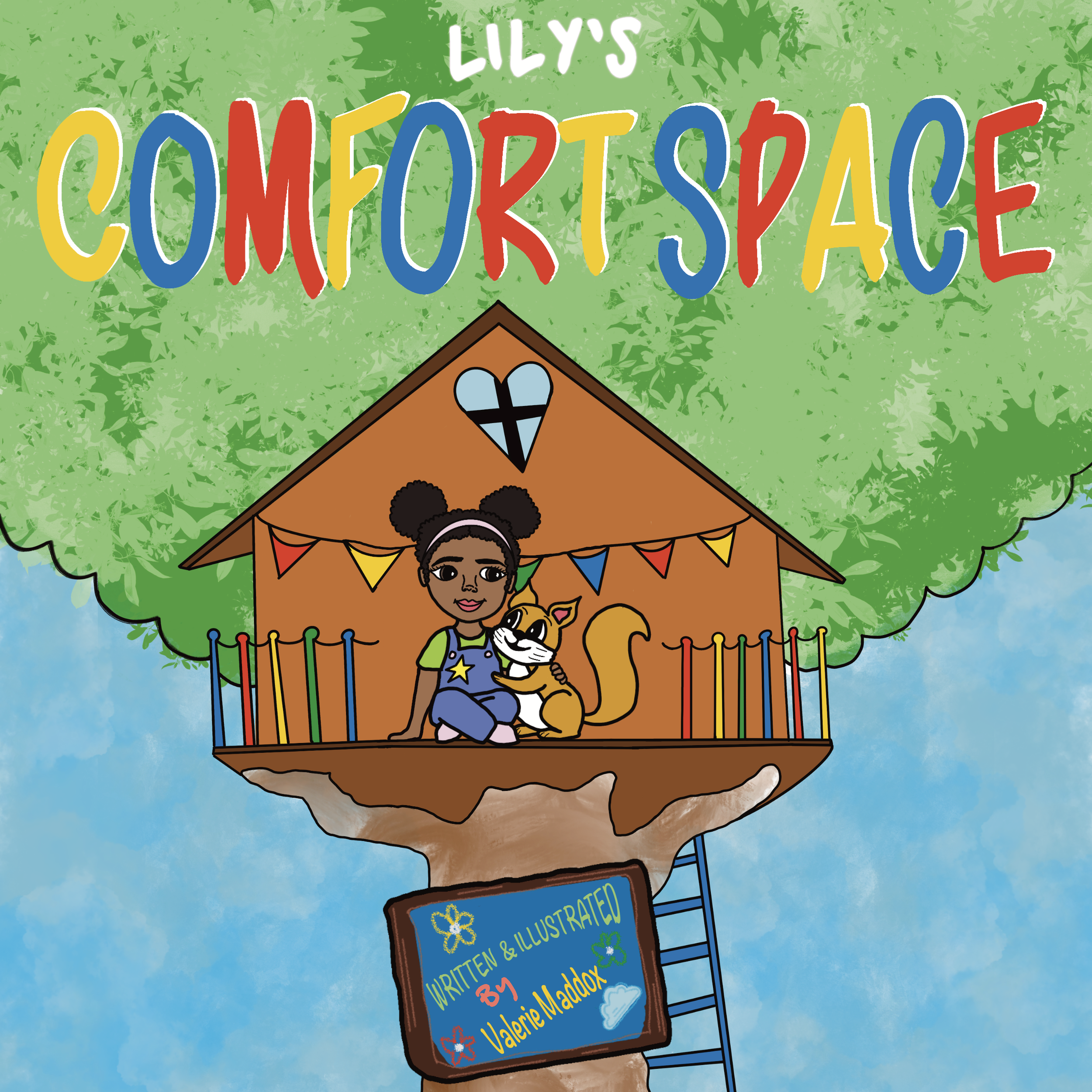 Book cover illustration for Lily's Comfort Space, featuring a girl with dark hair in puffy buns sitting on a treehouse deck with a cat. The treehouse is inside a large leafy tree, with a heart-shaped window and colorful bunting flags. There is a ladder leading up to the treehouse and a sign below that says "Written & Illustrated by Valerie Maddox." The background shows a blue sky.