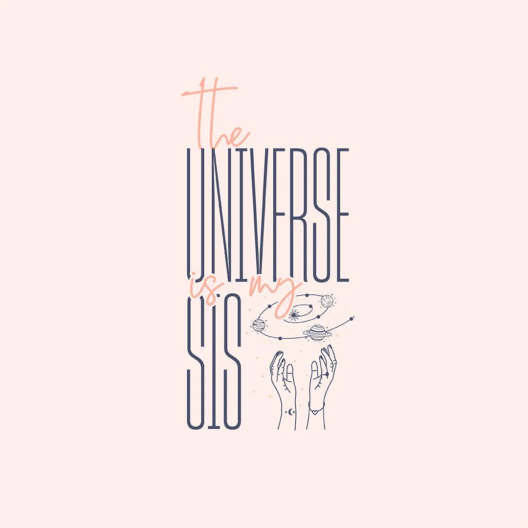UNIVERSE IS MY SIS.jpg