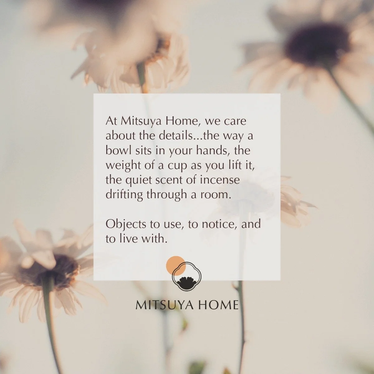 🫖 At Mitsuya Home, we care about the details, because we know you do too.

We source our collection direct from Japan, building connections with makers and suppliers of fine ceramics, incense, stationery and other objects. 

At Mitsuya Home, you wil
