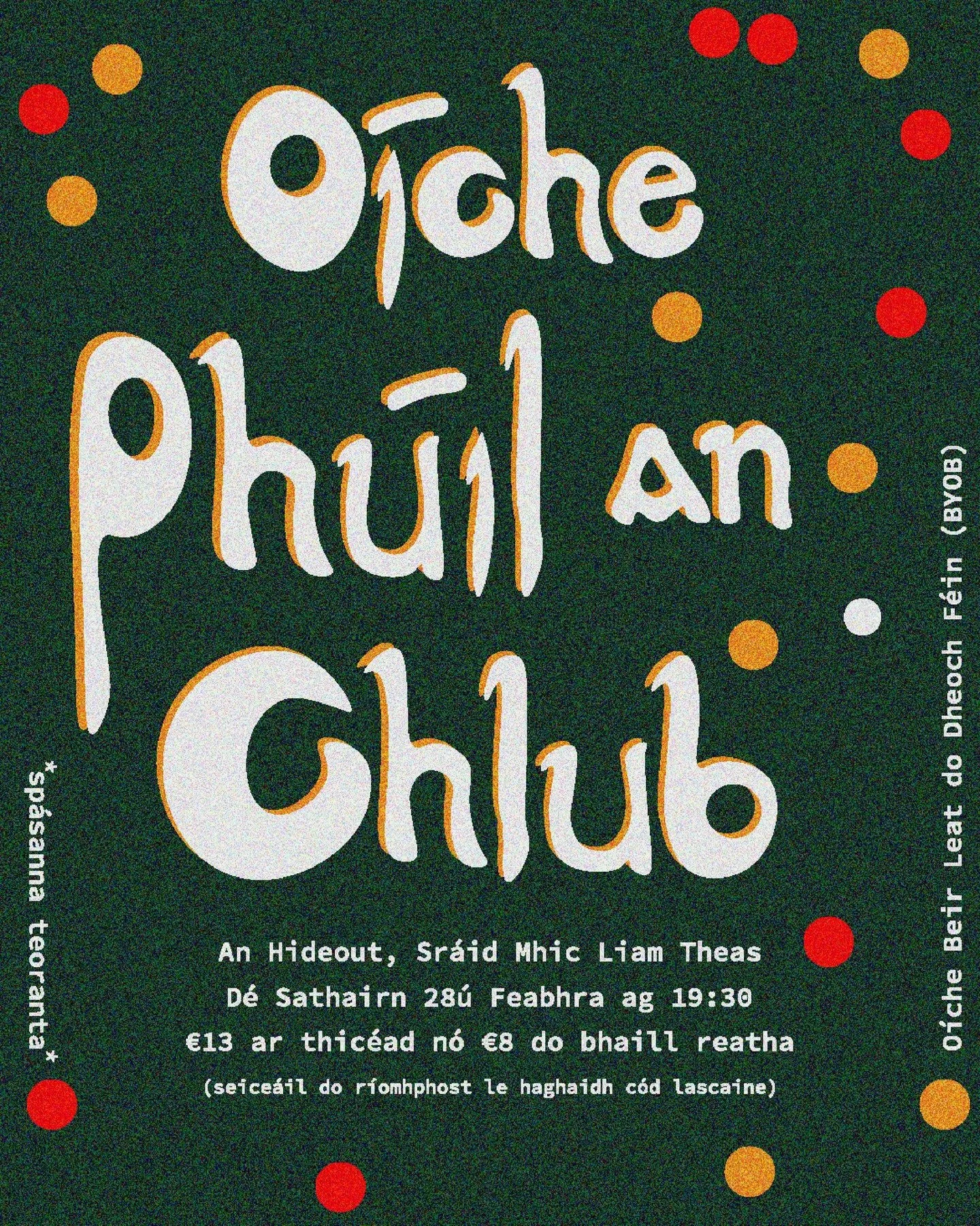 Beidh o&iacute;che ph&uacute;il &aacute; re&aacute;cht&aacute;il againn sa Hideout, ar Shr&aacute;id Mhic Liam Theas, D&eacute; Sathairn 28 Feabhra ag 7:30pm.

Craic agus comhr&aacute; thar c&uacute;pla cluiche ach seachain nach gcuireann t&uacute; a