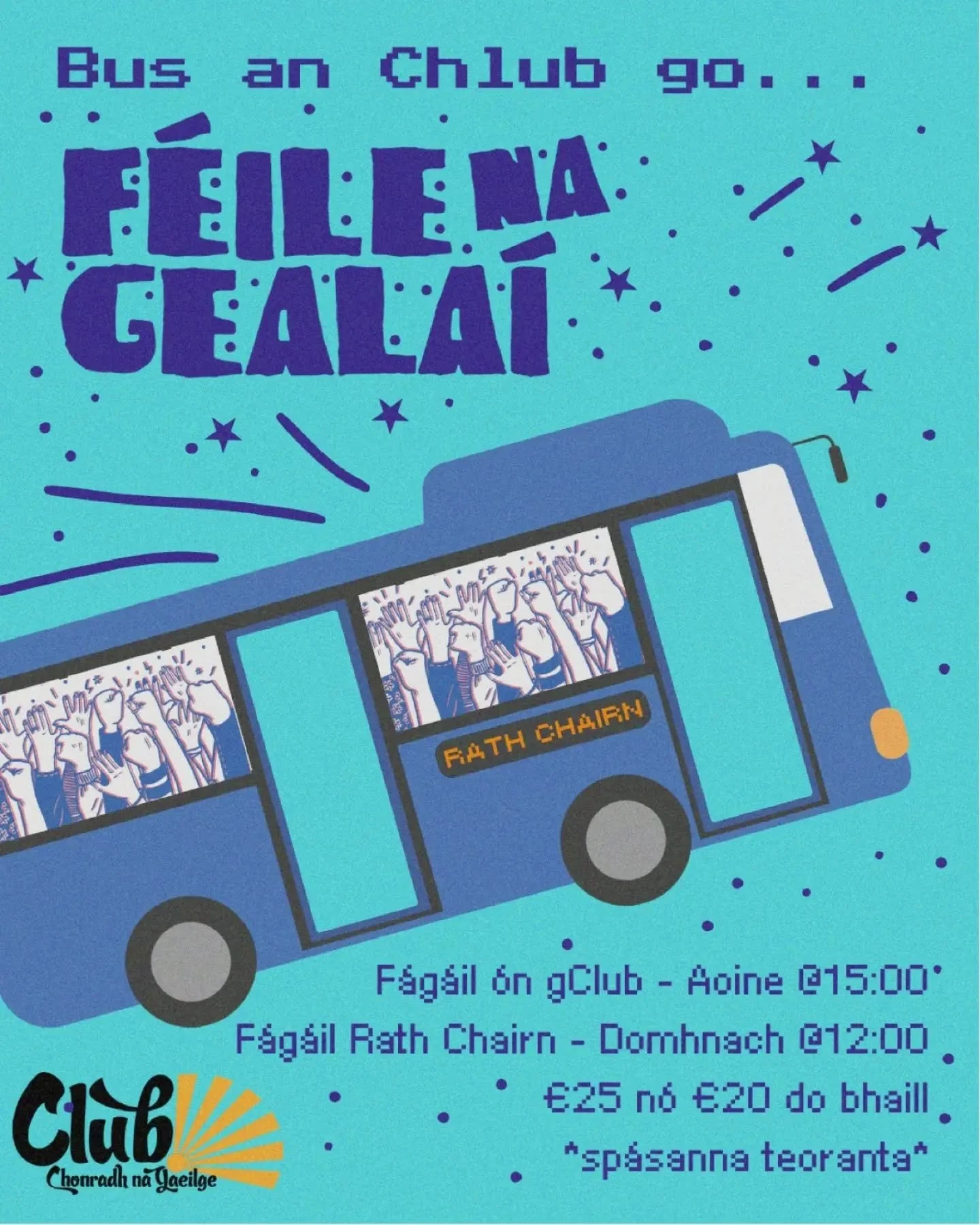 Beidh bus &aacute; eagr&uacute; ag an gClub chuig F&eacute;ile na Geala&iacute; i mbliana, 5-7 Meitheamh, i R&aacute;th Chairn glas na M&iacute;. F&aacute;gfaidh an bus 6 Sr&aacute;id Fhearchair (D02 VH98) ag 15:00 D&eacute; hAoine 5 Meitheamh agus f