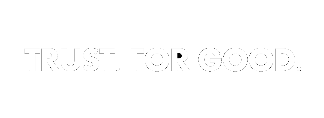 Black background with bold white text reading "TRUST. FOR GOOD."