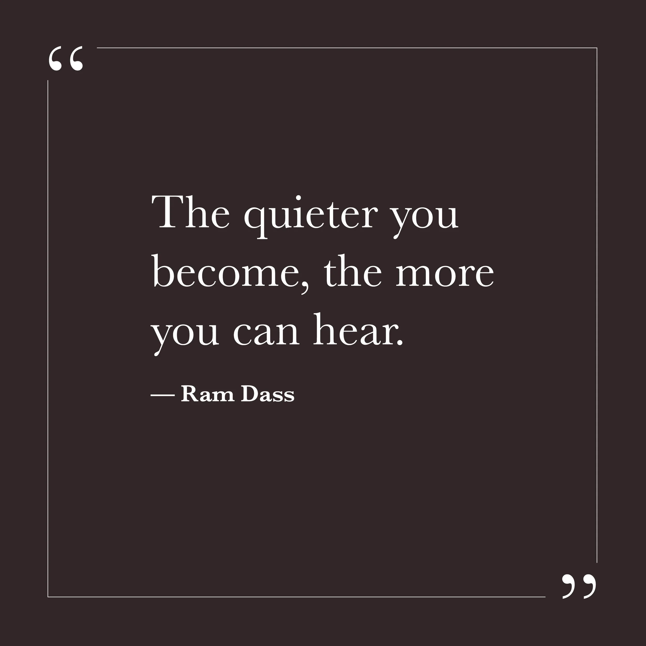      

 
   “The quieter you become, the more you can hear.”  — Ram Dass    Step One isn’t about humiliation. It’s about honesty. It’s the moment you begin to notice how noisy the ego is — how busy it is trying to arrange the universe so you can feel