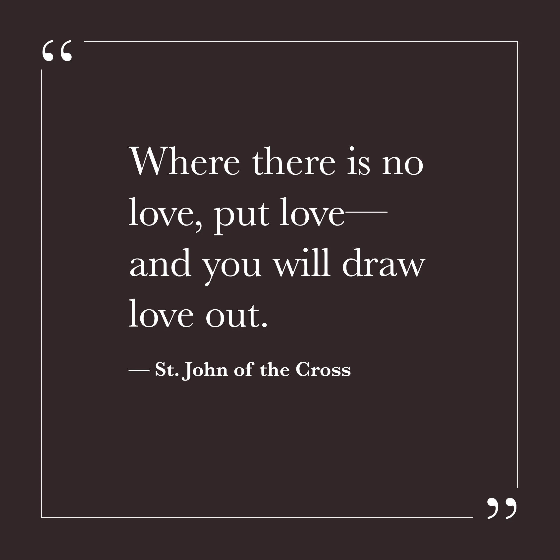       
  
    “Where there is no love, put love—and you will draw love out.”   — St. John of the Cross    Much of what we call effort may sometimes be self-protection. We brace, explain, manage, or withdraw because something in us doesn’t feel safe e