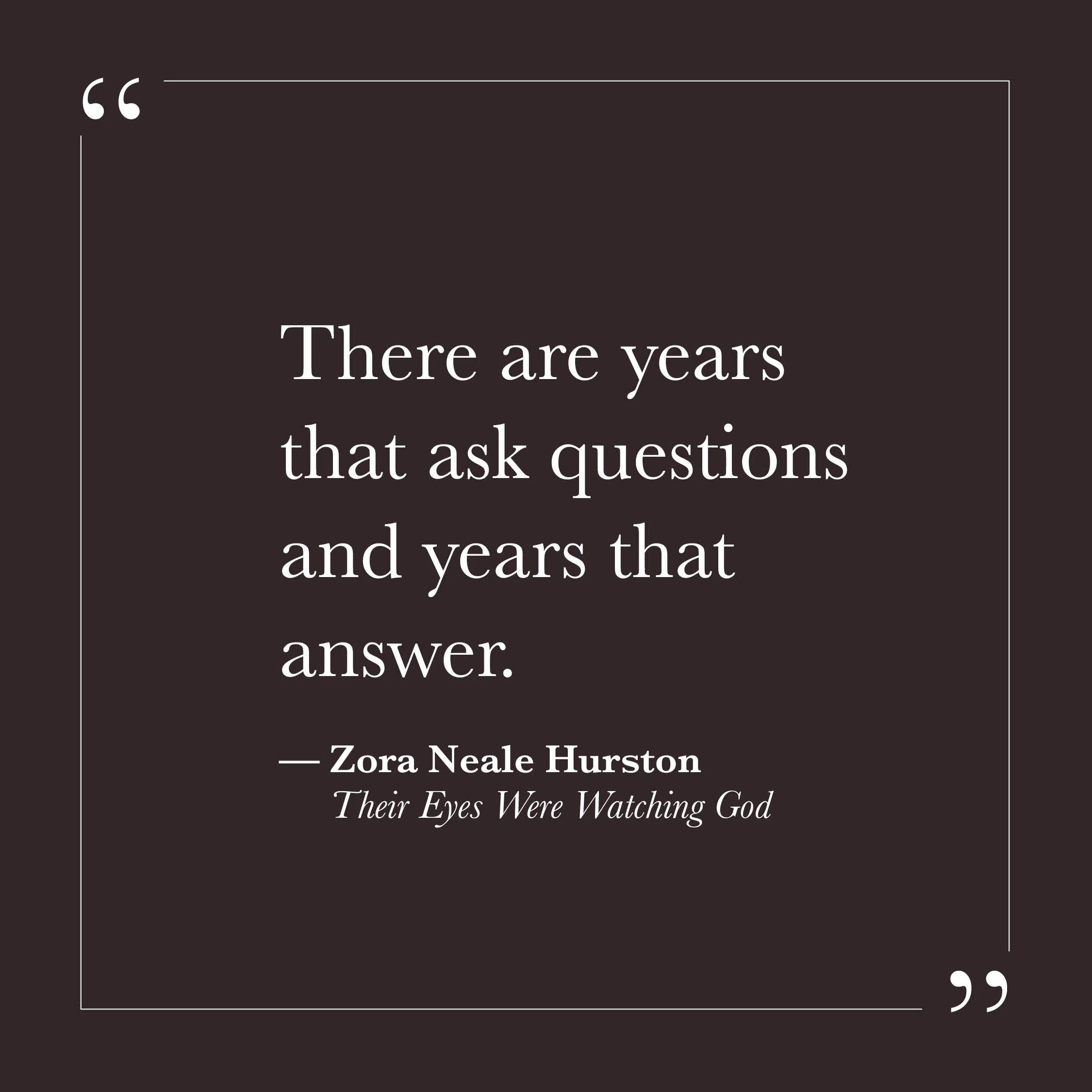       
  
    "There are years that ask questions and years that answer."   — Zora Neale Hurston,  Their Eyes Were Watching God     Not every season moves forward visibly. Some stretches feel suspended — unclear, unresolved, neither gaining nor losin