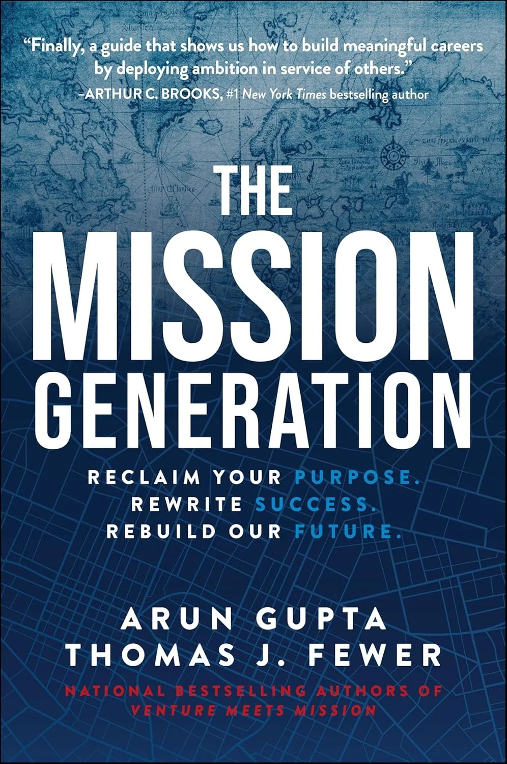 Book cover titled "The Mission Generation" by Arun Gupta and Thomas J. Fewer, featuring a world map background with a grid, and a quote at the top about building meaningful careers by Arthur C. Brooks.