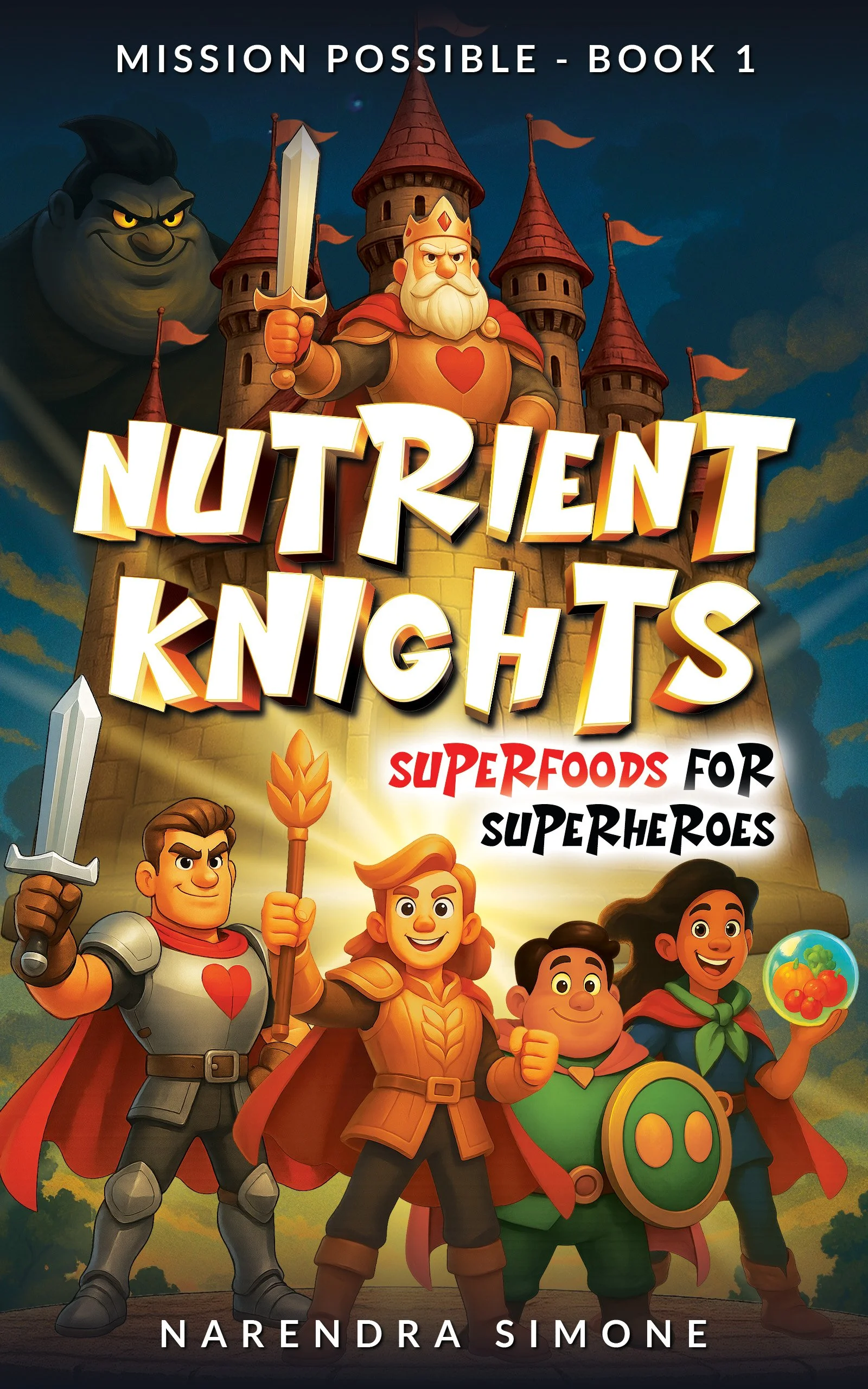 Book cover titled "Nutrient Knights: Superfoods for Superheroes" from Mission Possible - Book 1, by Narendra Simone, featuring four cartoon characters in superhero costumes armed with a sword, torch, shield, and a bowl of superfoods, standing in front of a castle with a menacing giant behind.