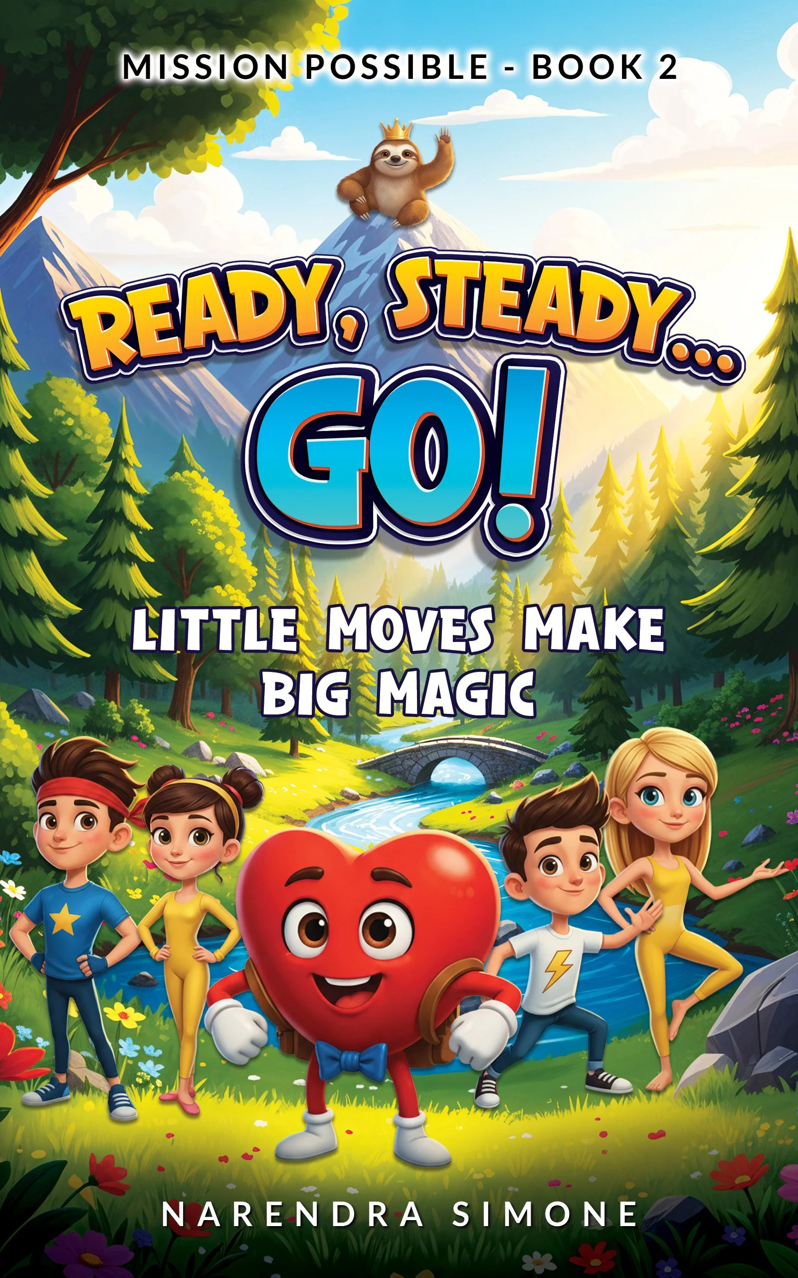 Book cover for 'Ready, Steady... GO! Little Moves Make Big Magic,' by Narendra Simone. The cover features cartoon characters in a colorful outdoor setting with mountains, trees, a river, and a small bridge. A sloth wearing a crown sits on a mountain top in the background.