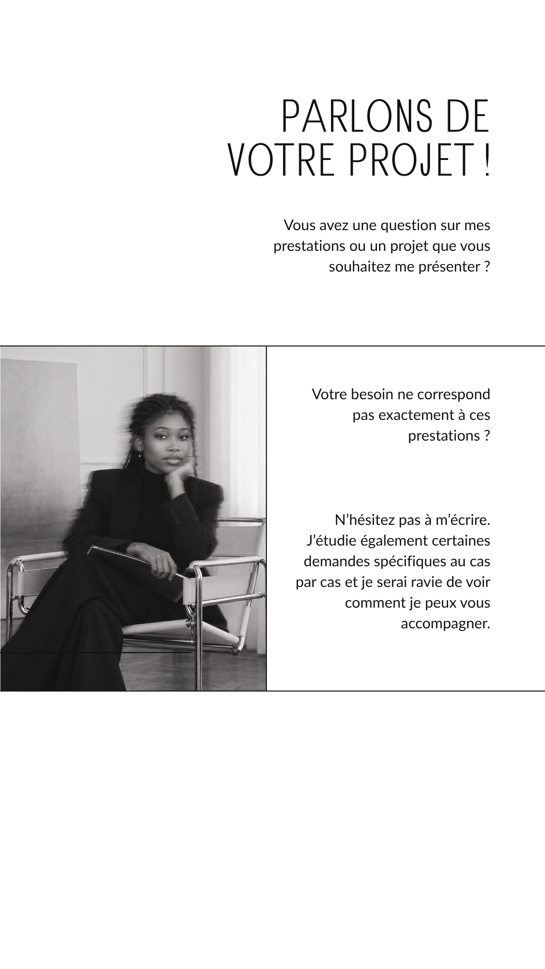 Une femme assise sur une chaise en métal, regardant l'appareil photo, vêtue d'une tenue sombre, avec une expression sérieuse, dans un environnement intérieur. La moitié supérieure de l'image contient du texte en français encourageant à parler de projets.