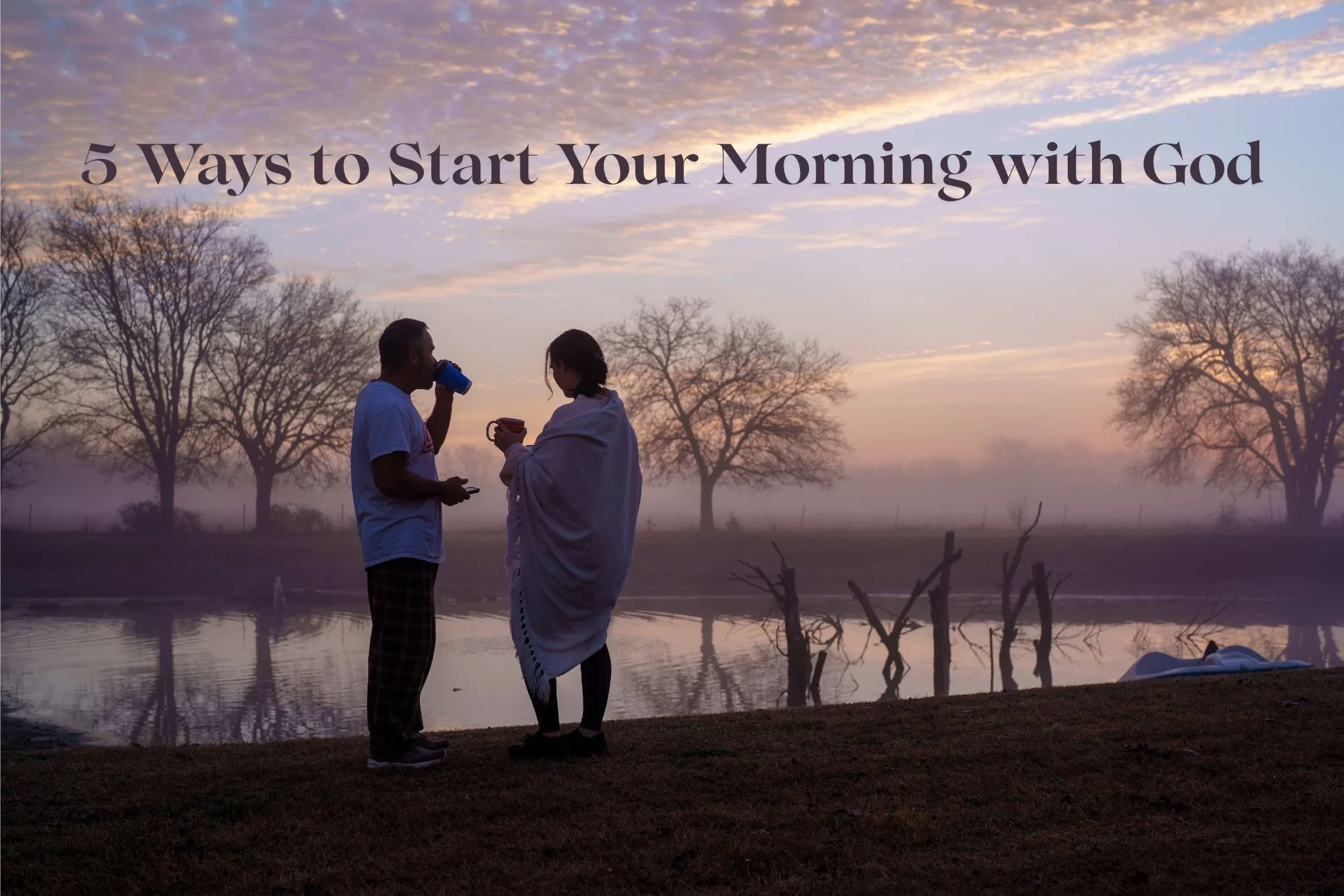 5 Ways to Start Your Morning with God — Grace-Rooted Living