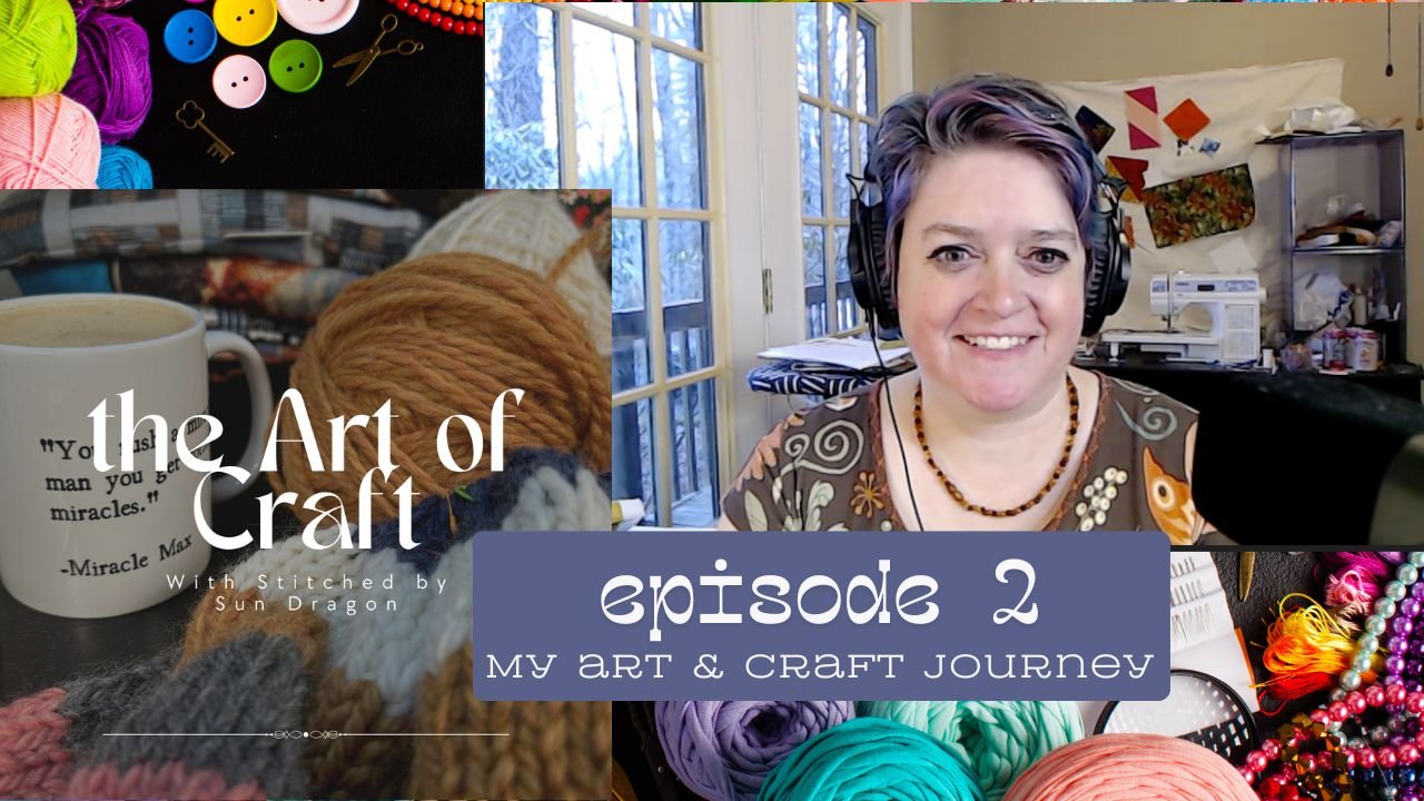 Episode 2: My Arts &amp; Crafts Journey